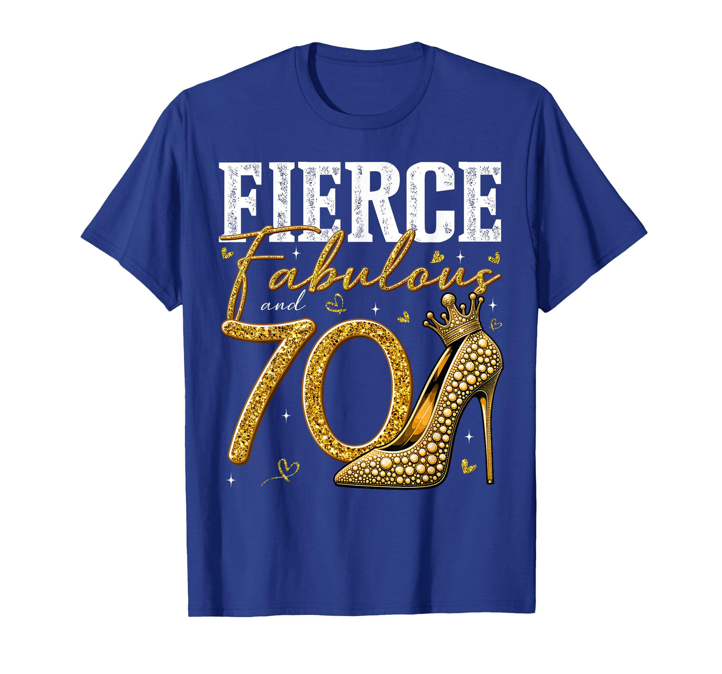 70th Birthday Fierce Fabulous and 70 Year Old Gifts Heels T-Shirt