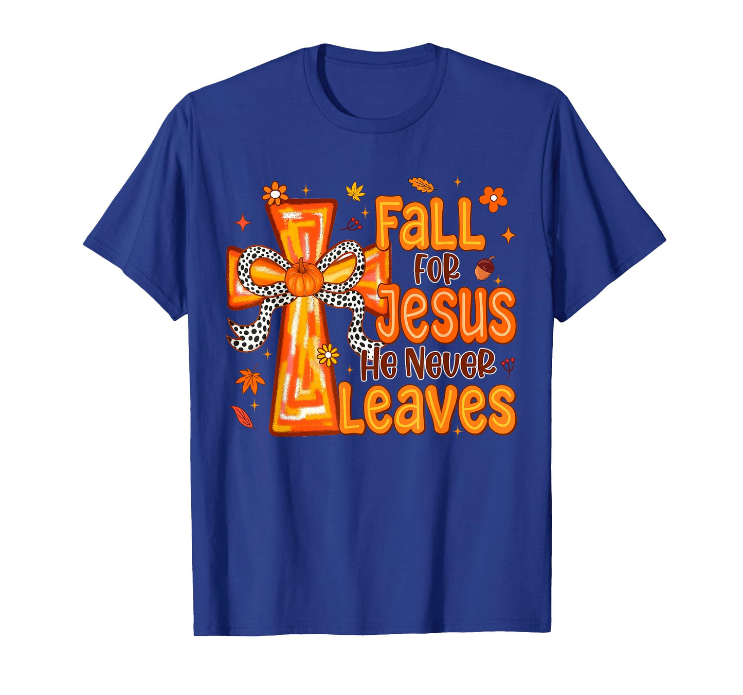 Fall for Jesus He Never Leaves Christian Cross Religious T-Shirt