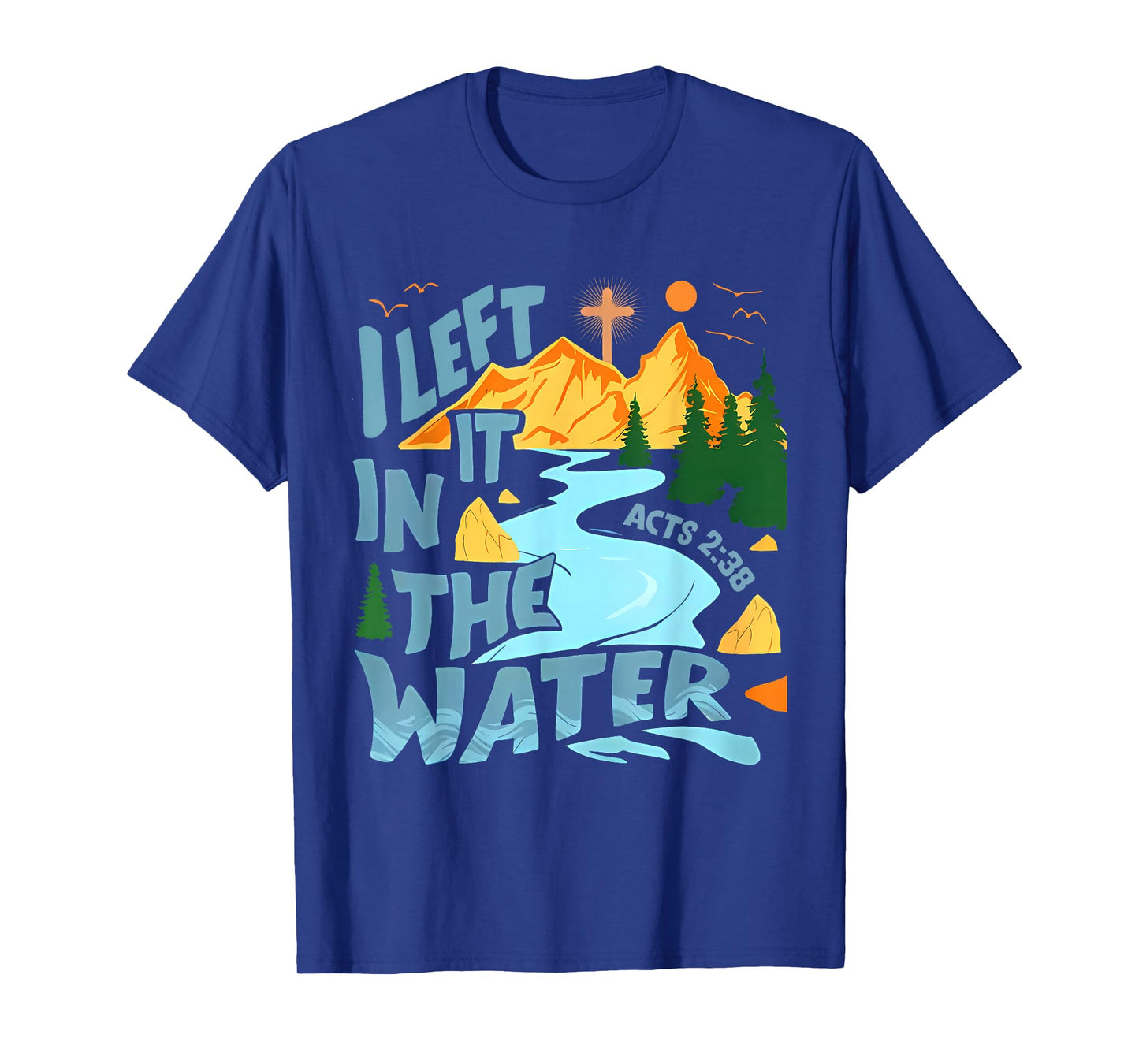 Left It in The Water Christian Baptism Baptized Church T-Shirt