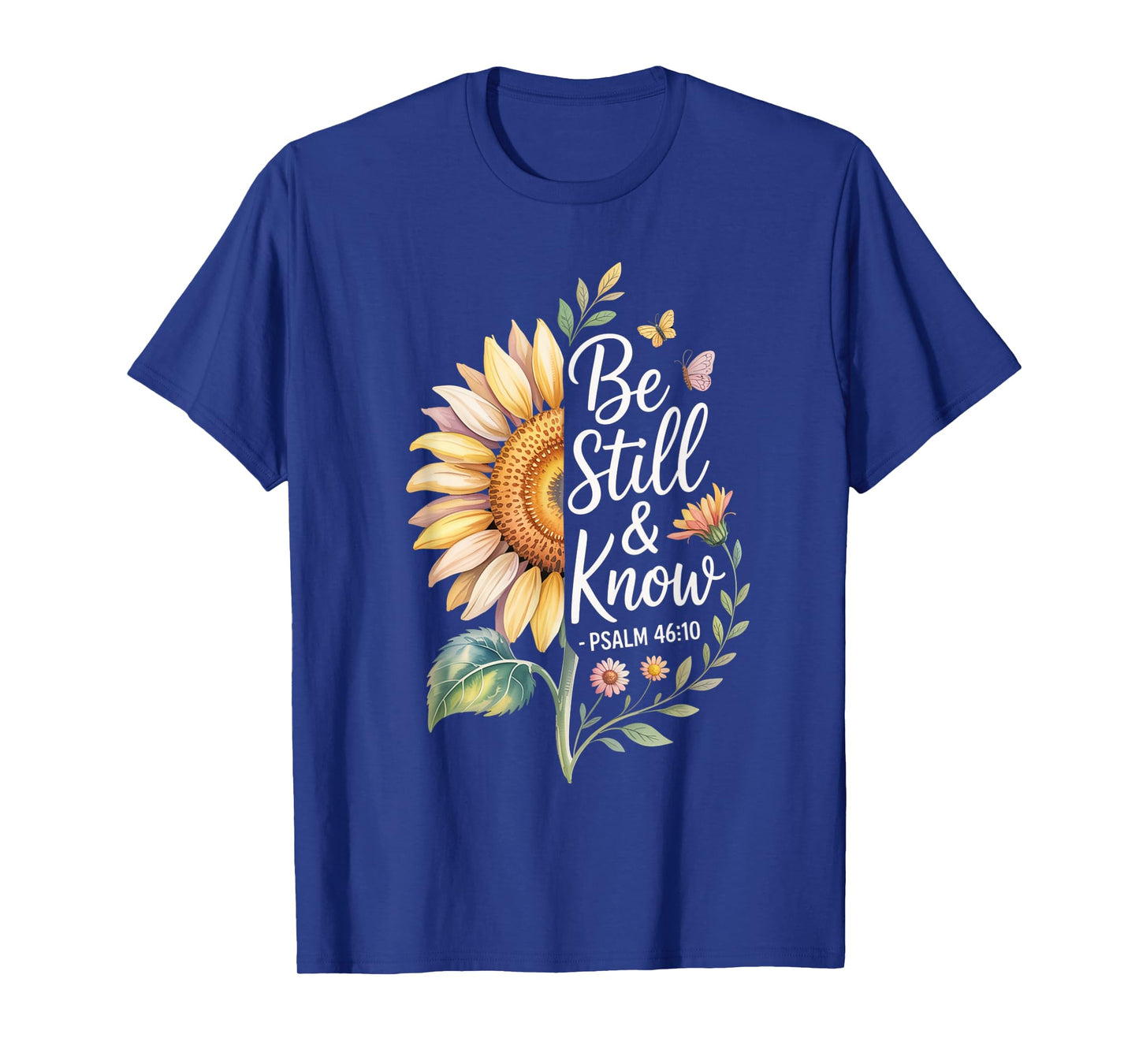 Be Still and Know Psalm 46:10 T-Shirt