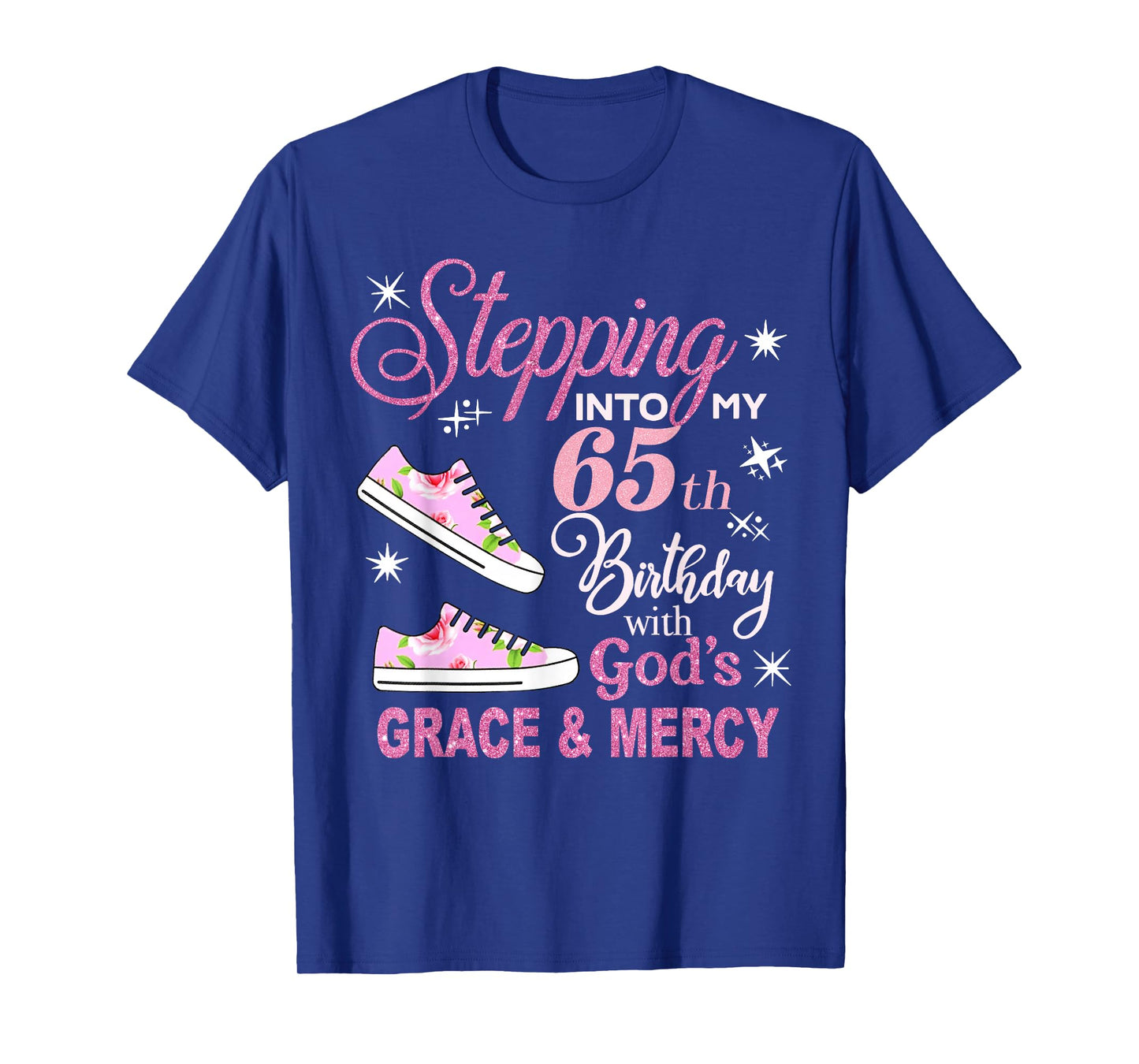Stepping into my 65th Birthday with God's Grace & Mercy T-Shirt