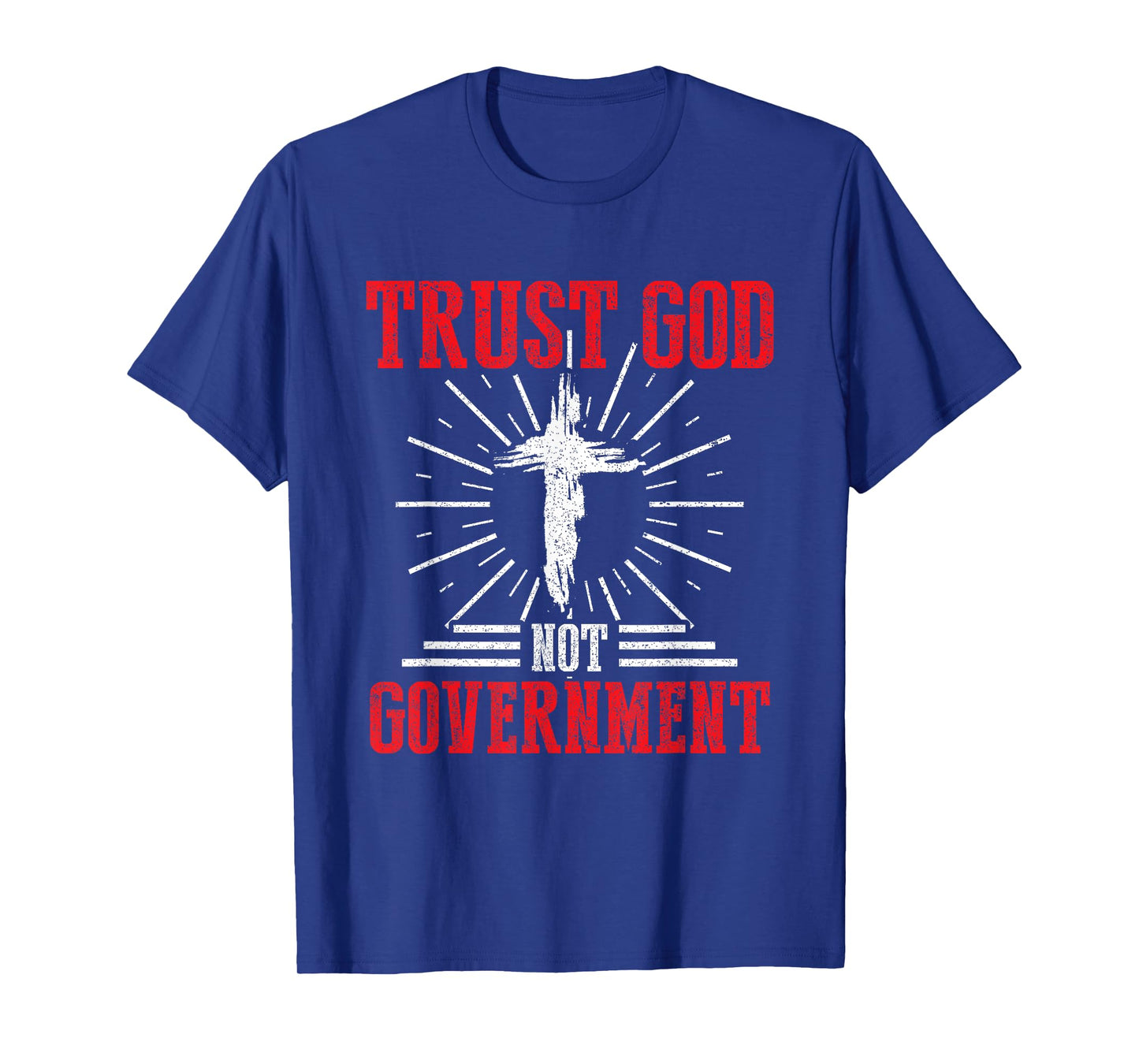 Trust God Not Government Anti Government Political Worshiper T-Shirt