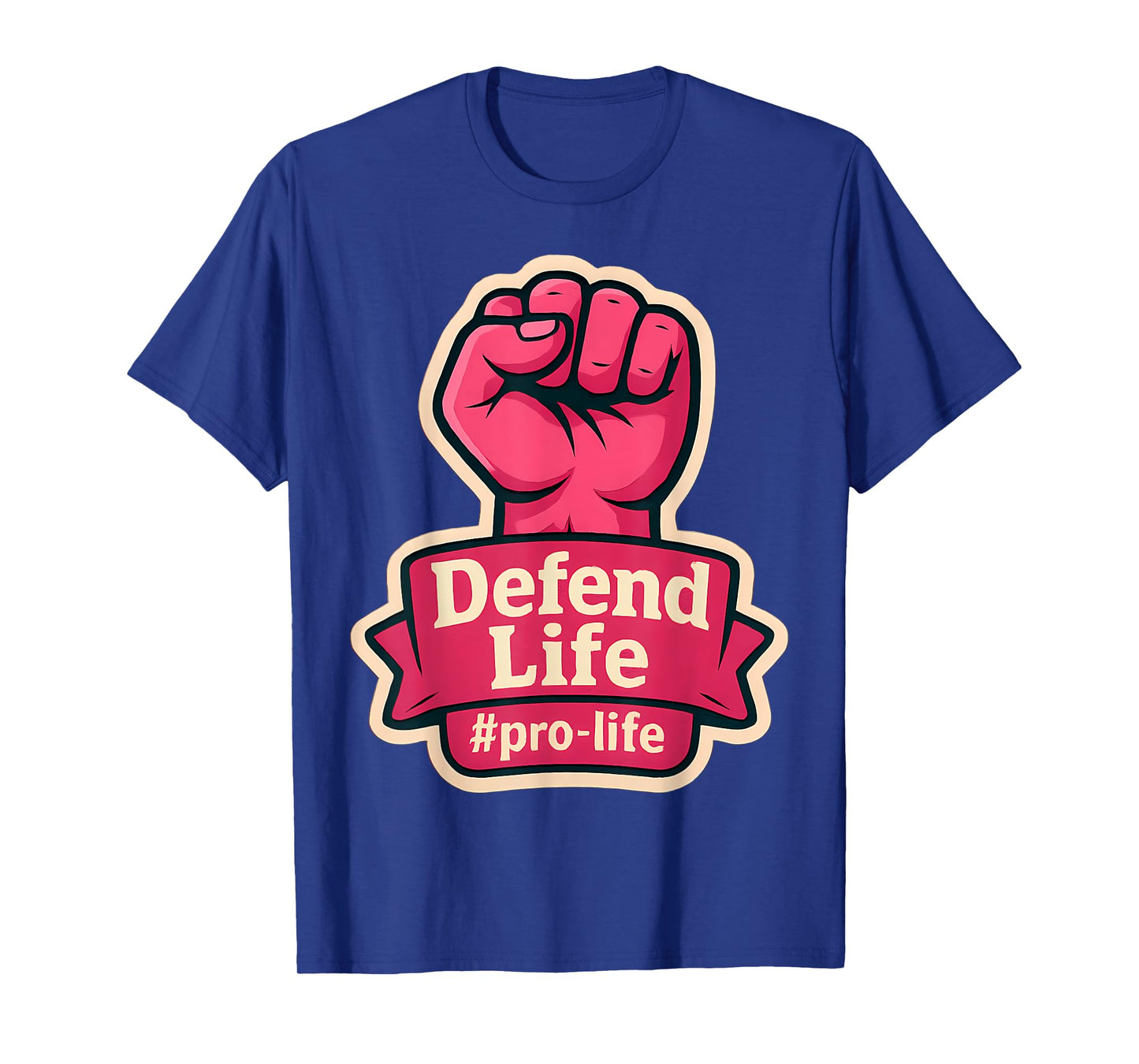 Defend Life Pro-Life Womens Raised Fist Unborn Pro Life T-Shirt