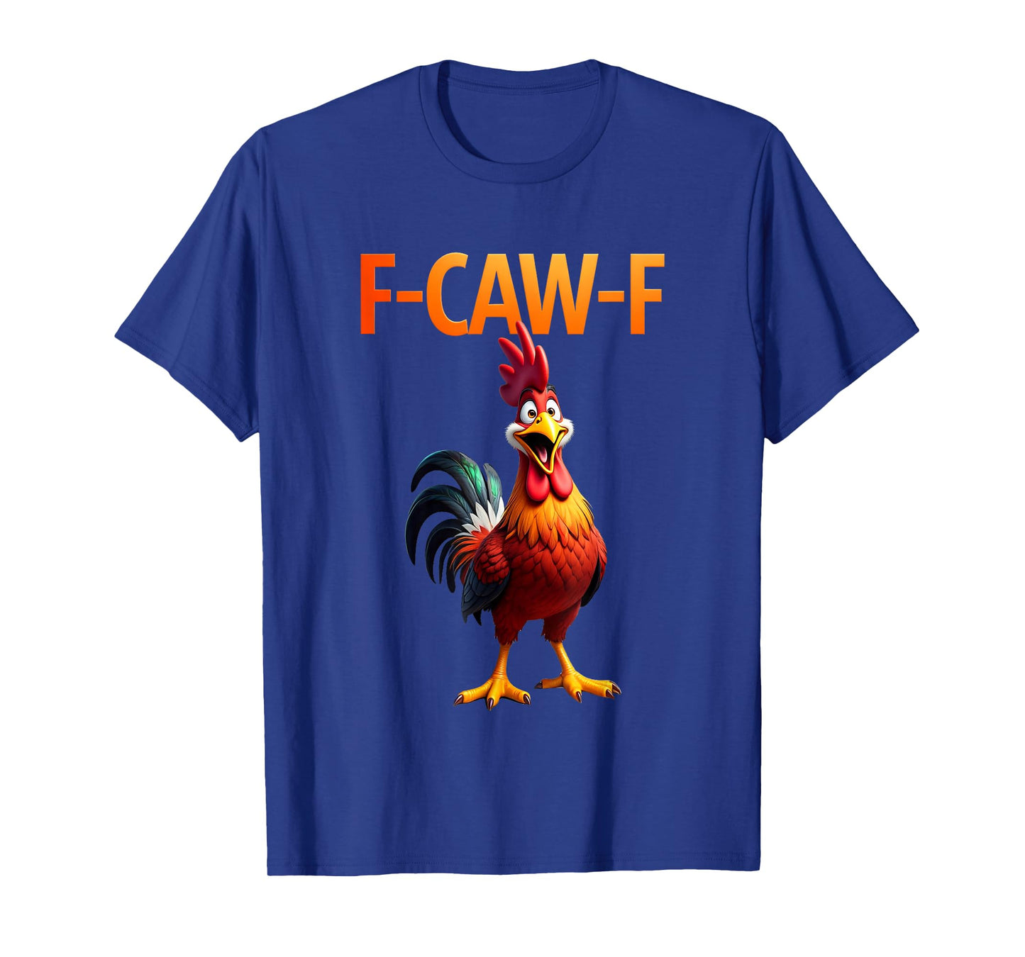 Funny F-Caw-F Chicken F Caw F Chicken Gothic Adult Men Women T-Shirt