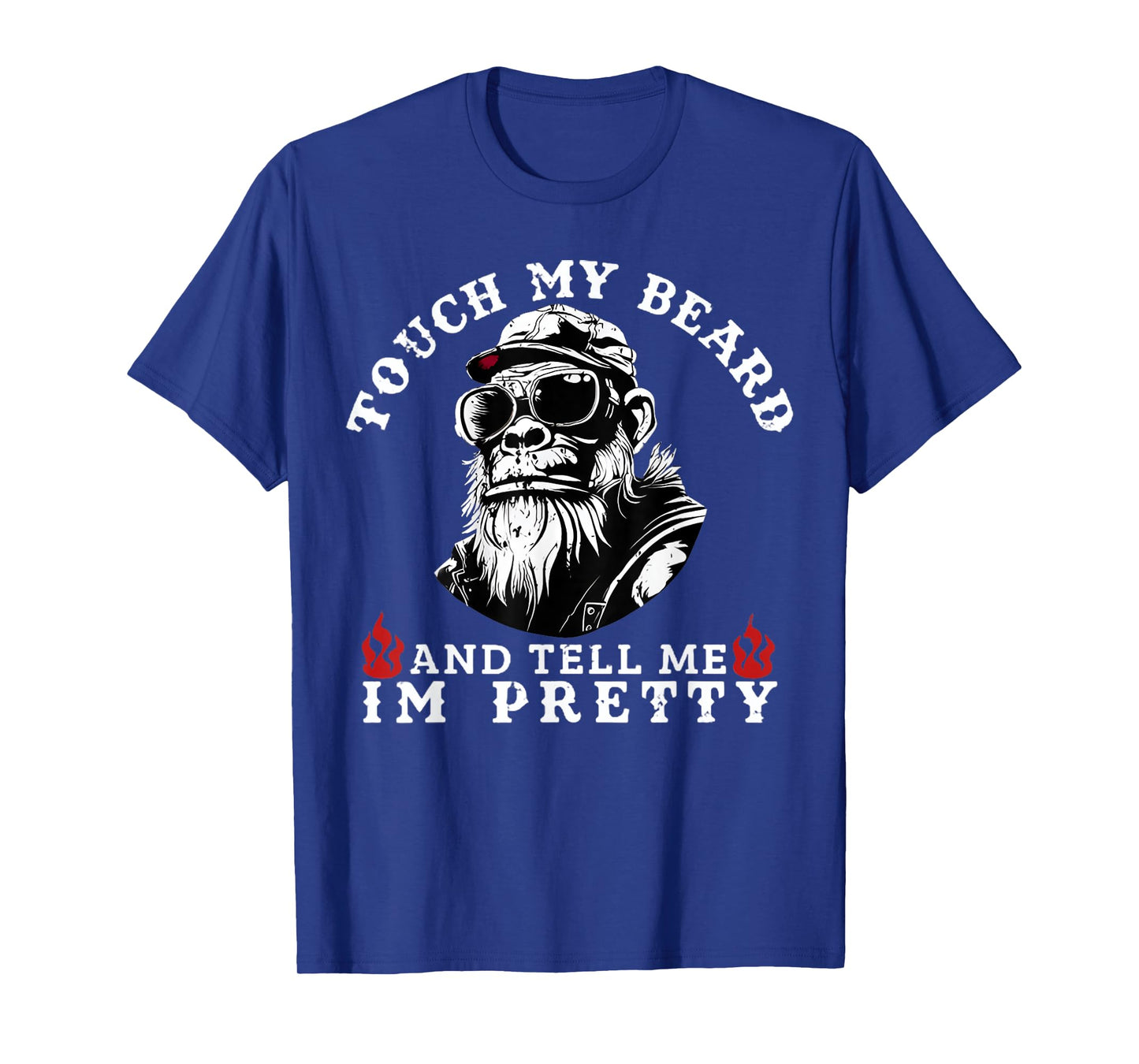 Touch My Beard and Tell Me I'm Pretty Monkey T-Shirt