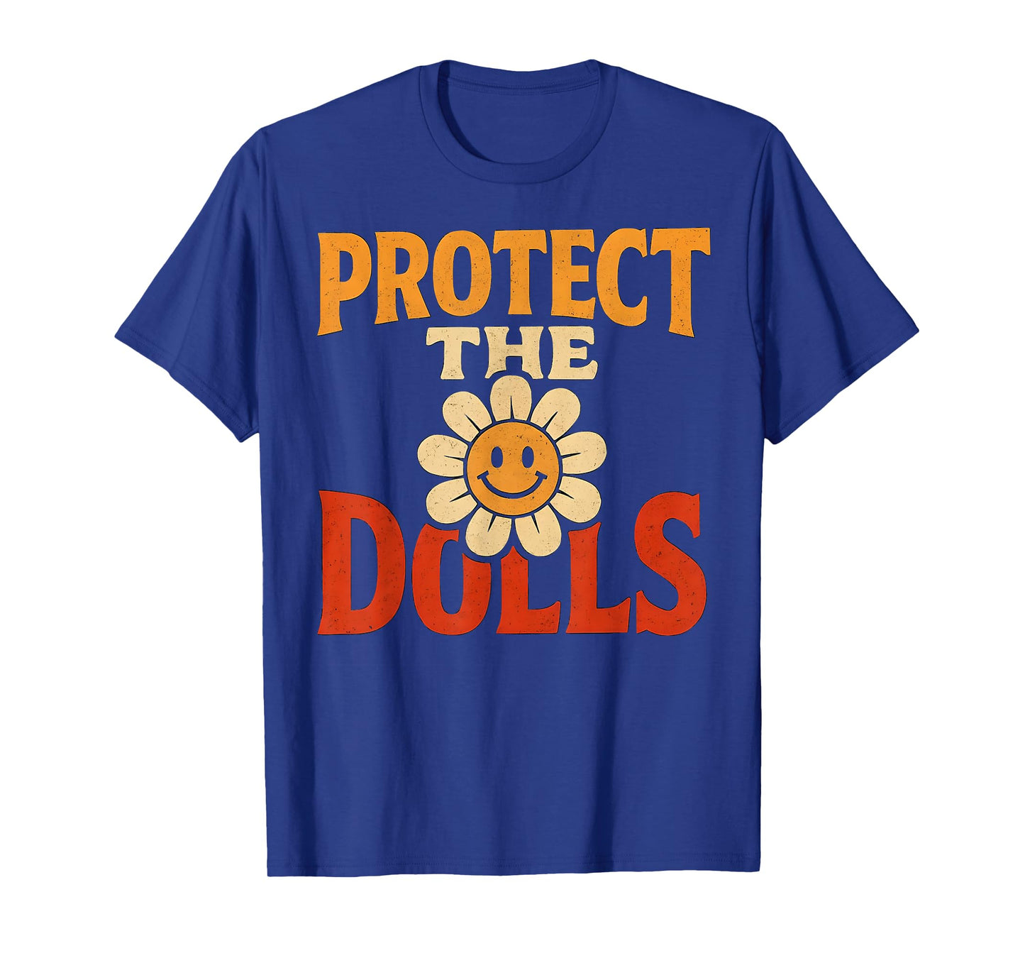 Protect The Dolls Funny Quote T-Shirt