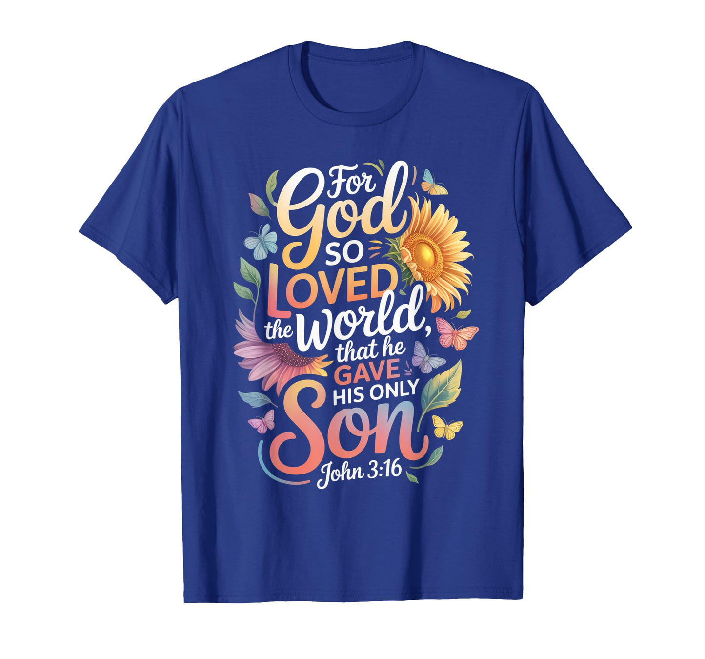 for God So Loved The World Only Son John 3:16 Christian T-Shirt