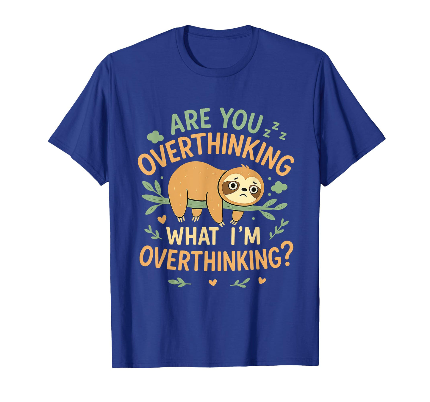 are You Overthinking What I'm Overthinking T-Shirt