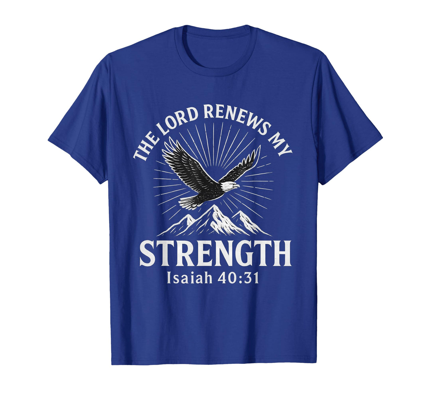 The Lord Renews My Strength Isaiah 40:31 Christian T-Shirt