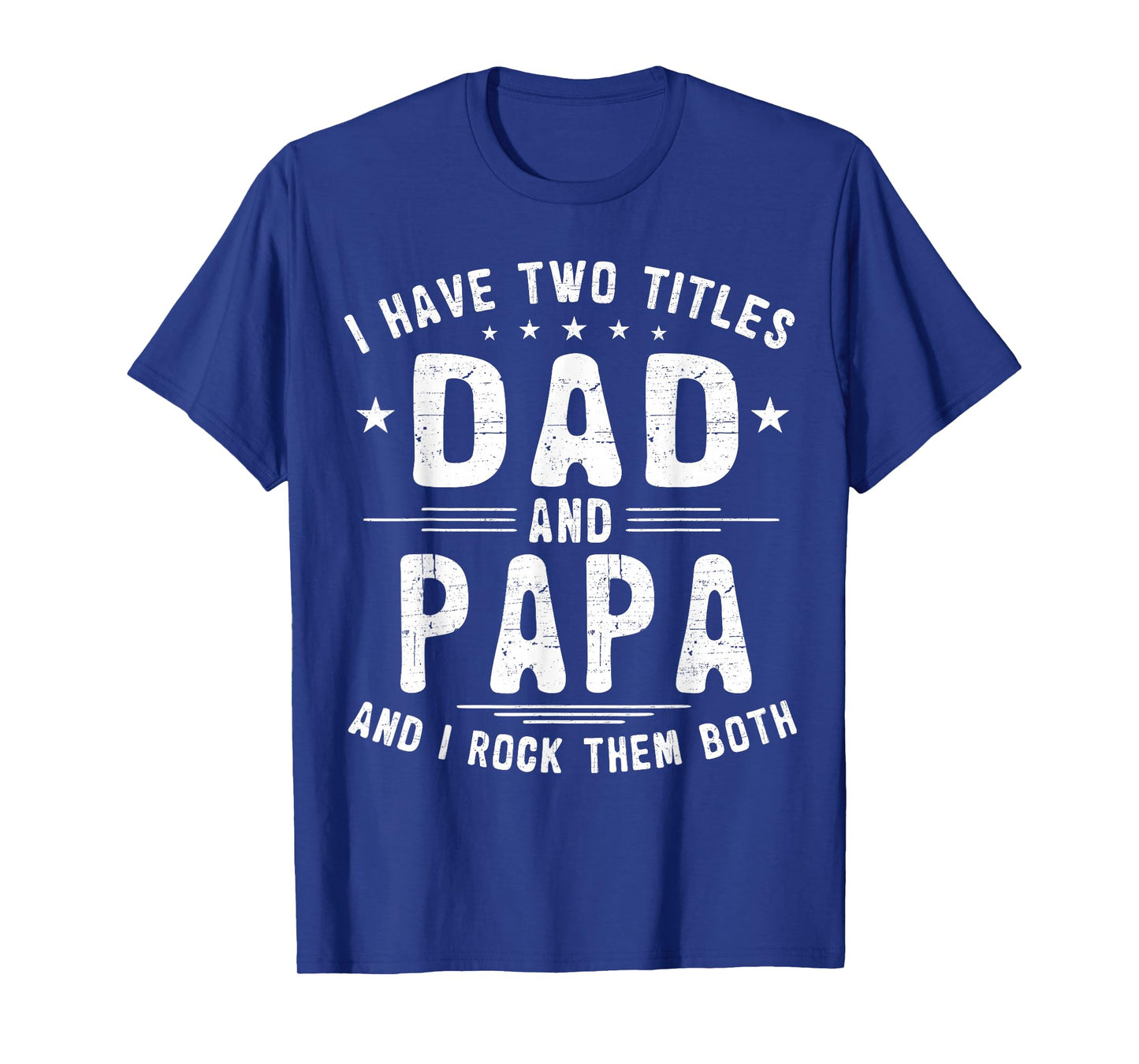 I Have Two Titles Dad And Papa Funny Father's Day T-Shirt