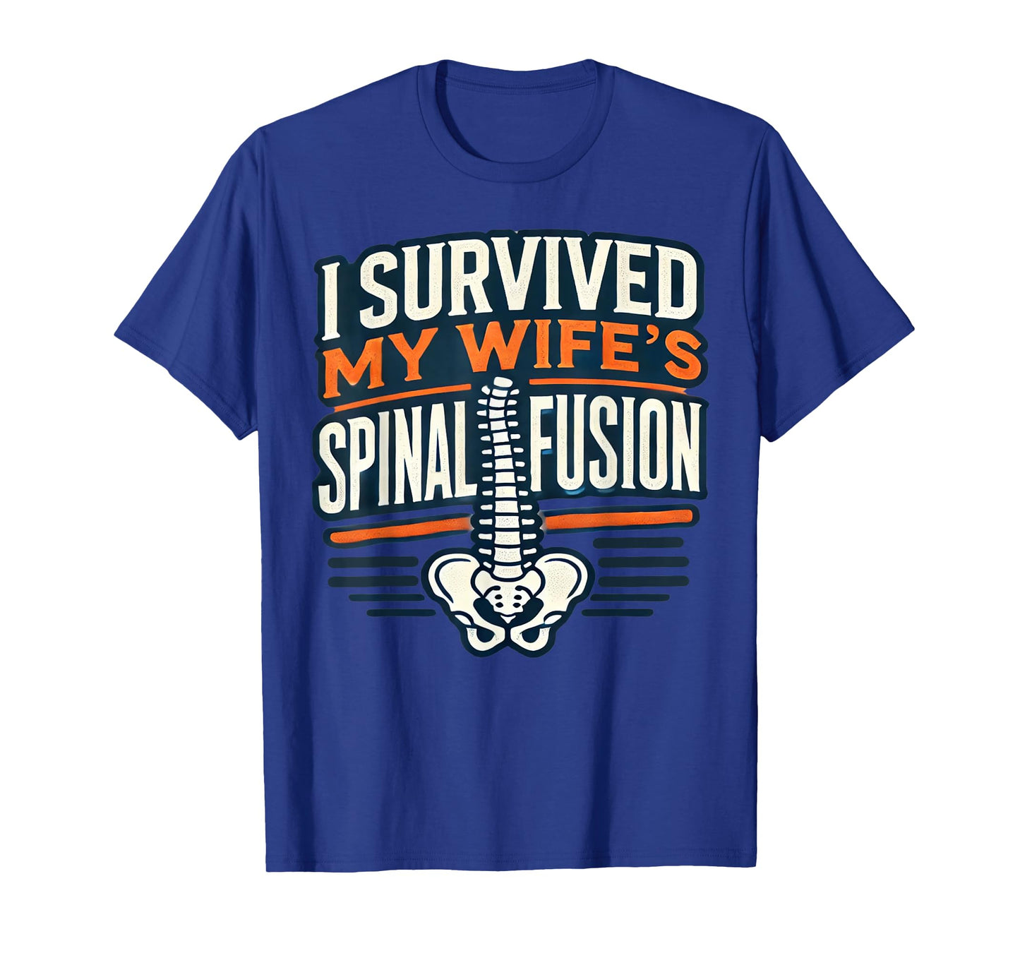Funny I Survived My Wife's Spinal Fusion Surgery Recovery T-Shirt