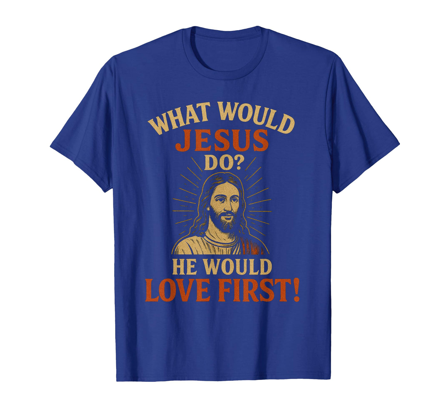 Vintage What Would Jesus Do? He Would Love First! WWJD HWLF T-Shirt