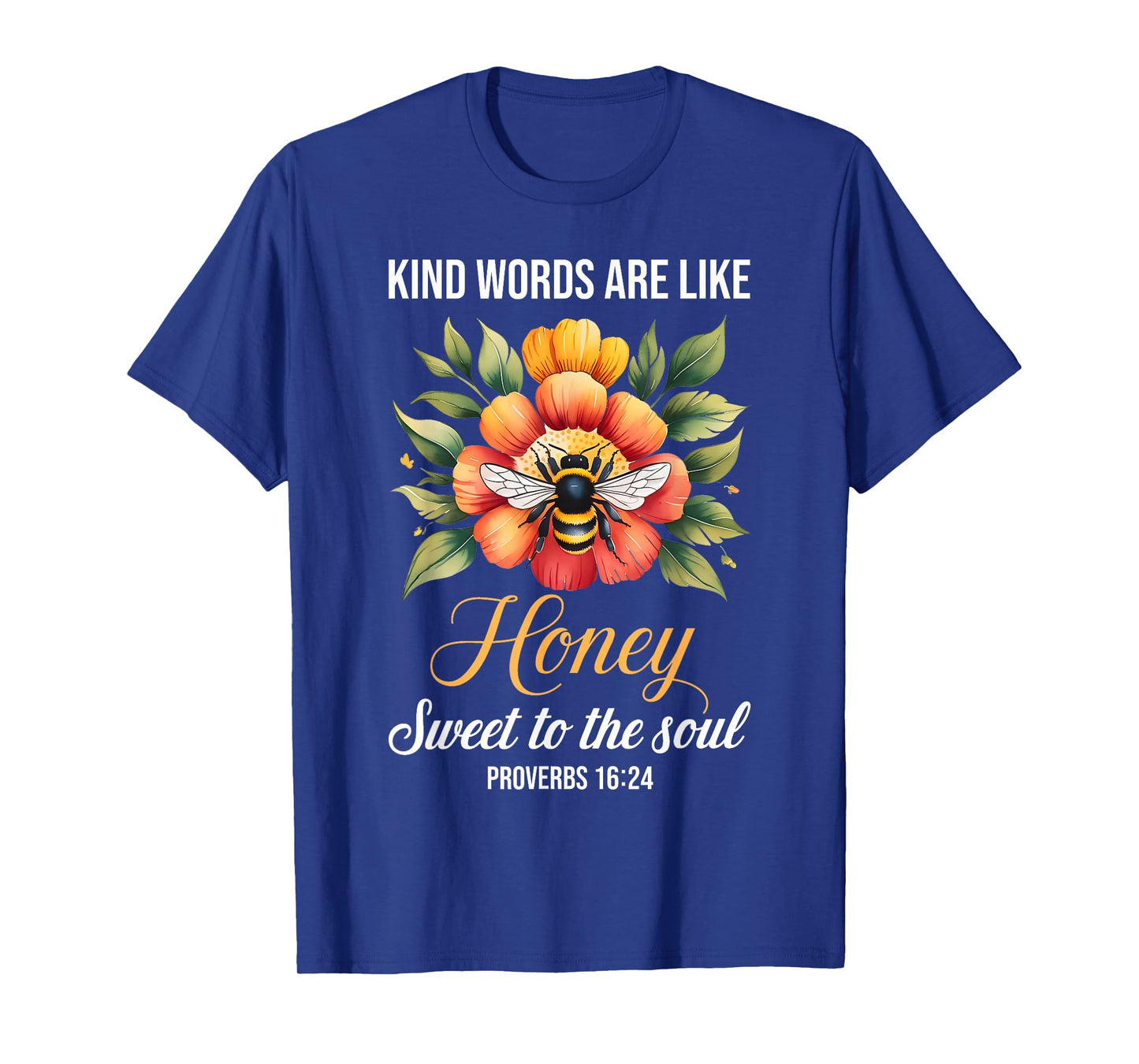 Kind Words are Like Honey Sweet to The Soul Christians T-Shirt