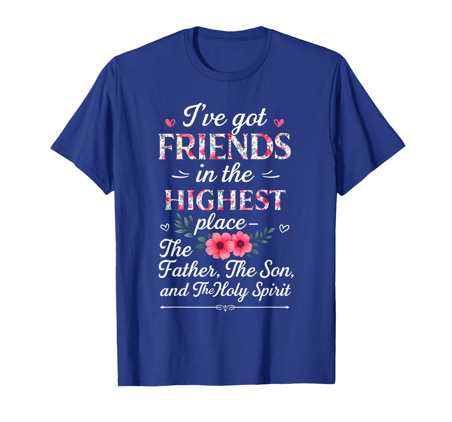 Christian Bible Verse Floral Friends in The Highest Place T-Shirt