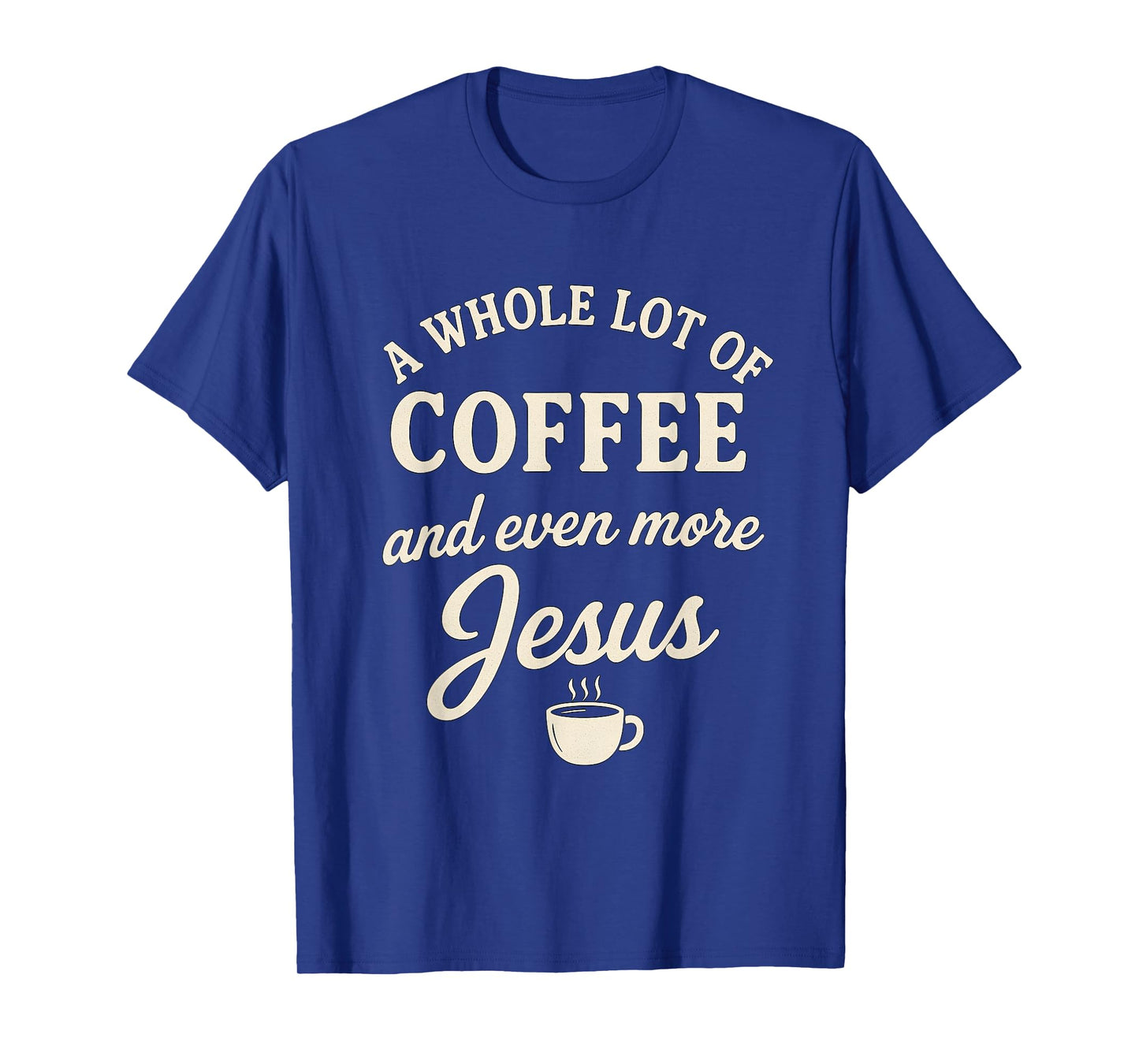 Coffee & Jesus Christian Funny Faith Quote T-Shirt