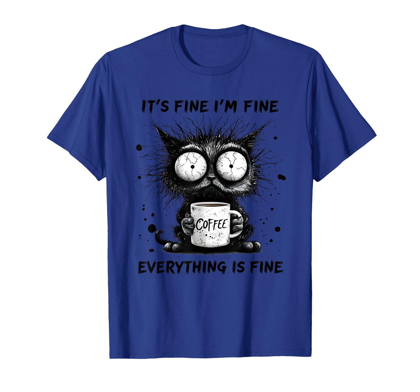 Funny Cat Lover It's Fine I'm Fine Everything Is Fine Men Women Kids T-Shirt