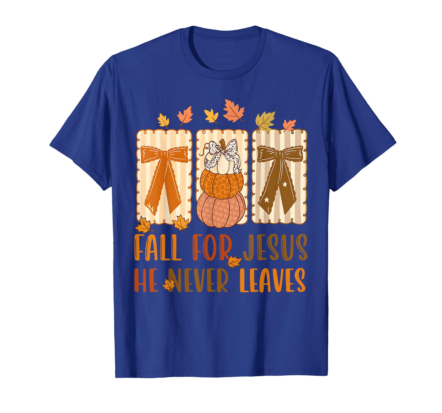Fall For Jesus He Never Leaves Christian Faith Lover T-Shirt