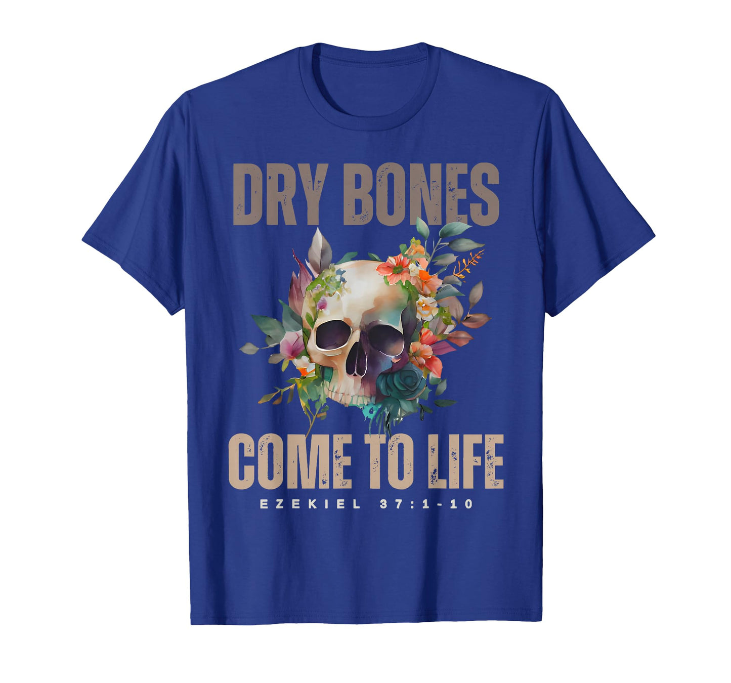 Dry Bones Come to Life Ezekiel Christian Bible Floral Skull T-Shirt