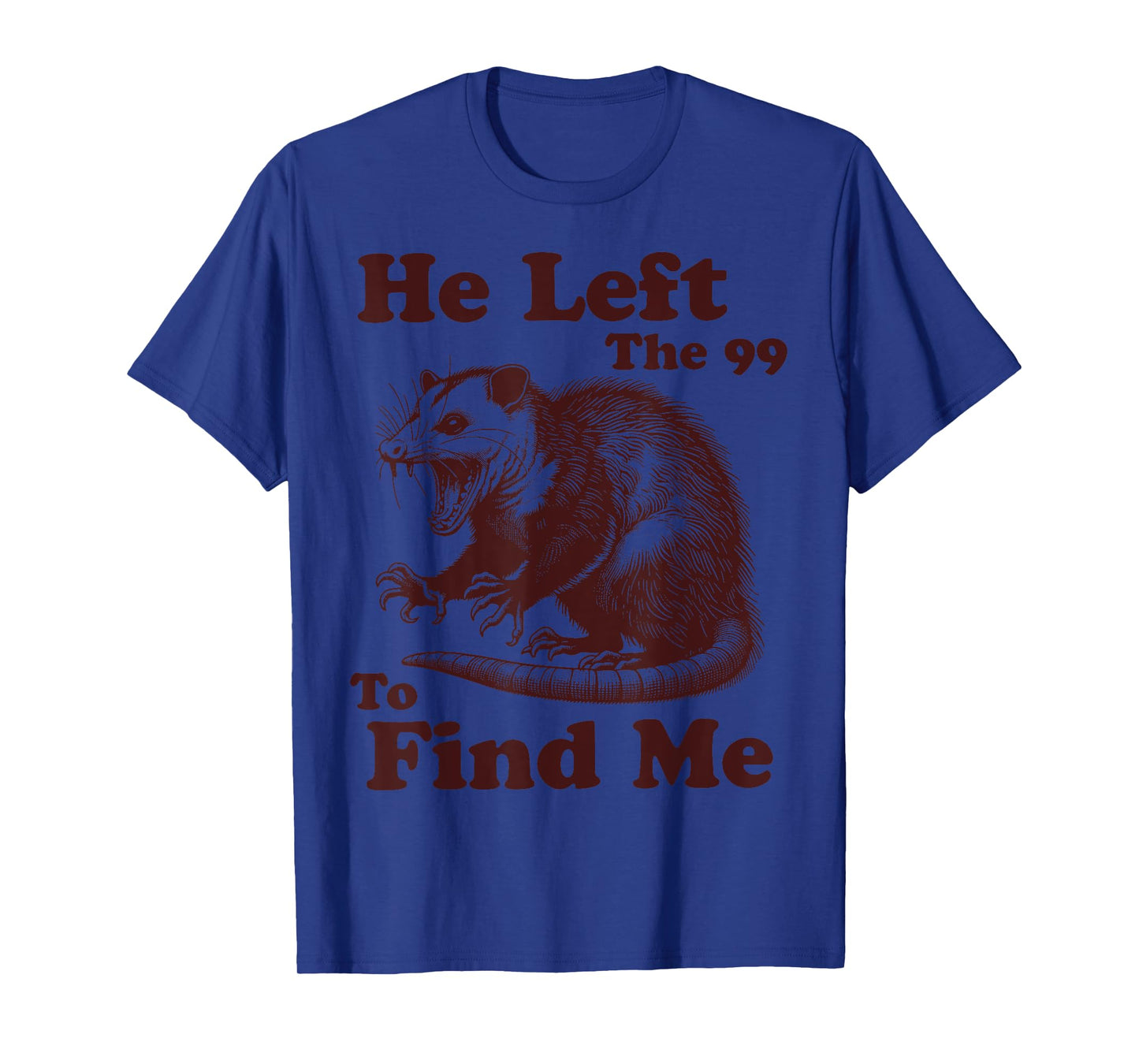 He Left The 99 to Find Me Funny Christian Feral Possum Women T-Shirt