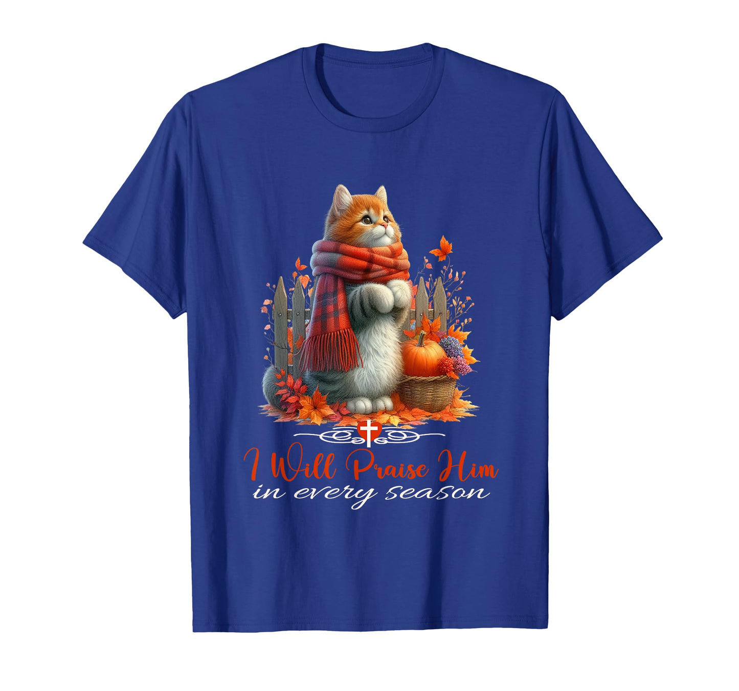 I Will Praise Him in Every Season Fall Christian Kitty Cat T-Shirt