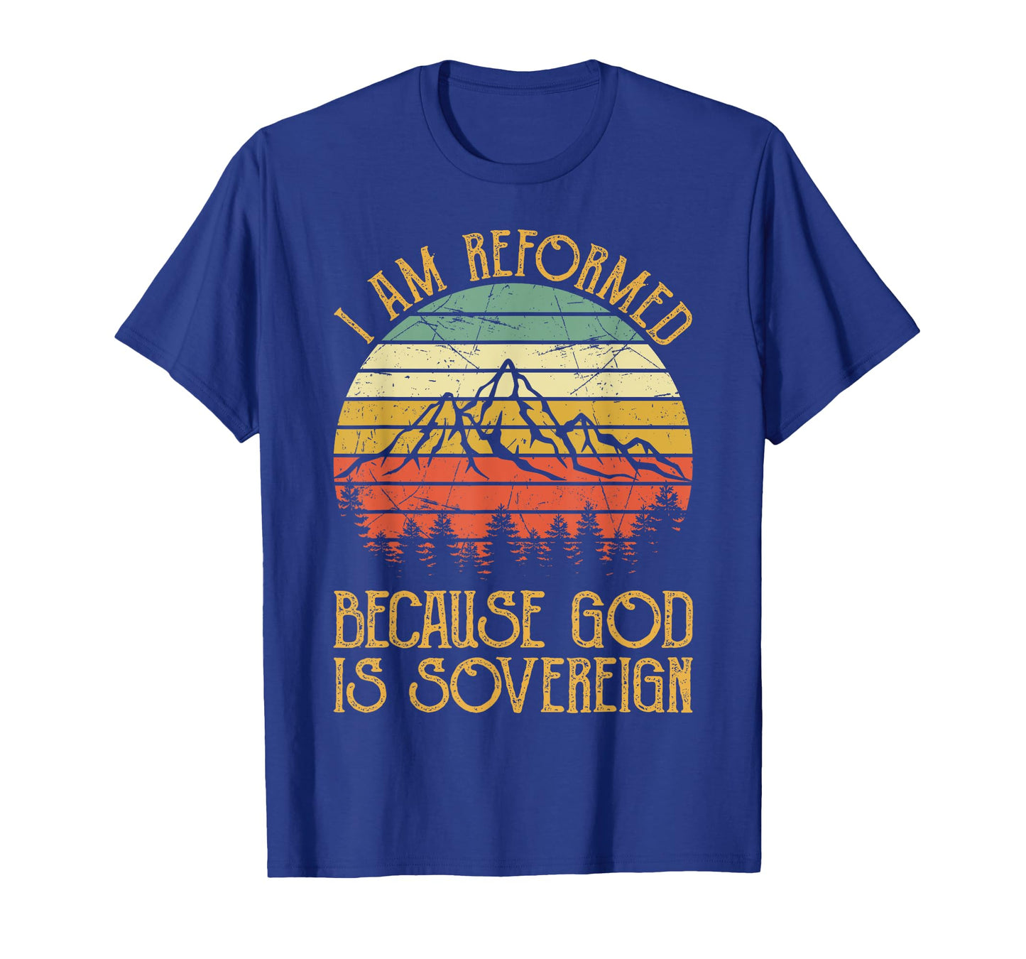 Reformed Because God Is Sovereign Faith Jesus Christian T-Shirt
