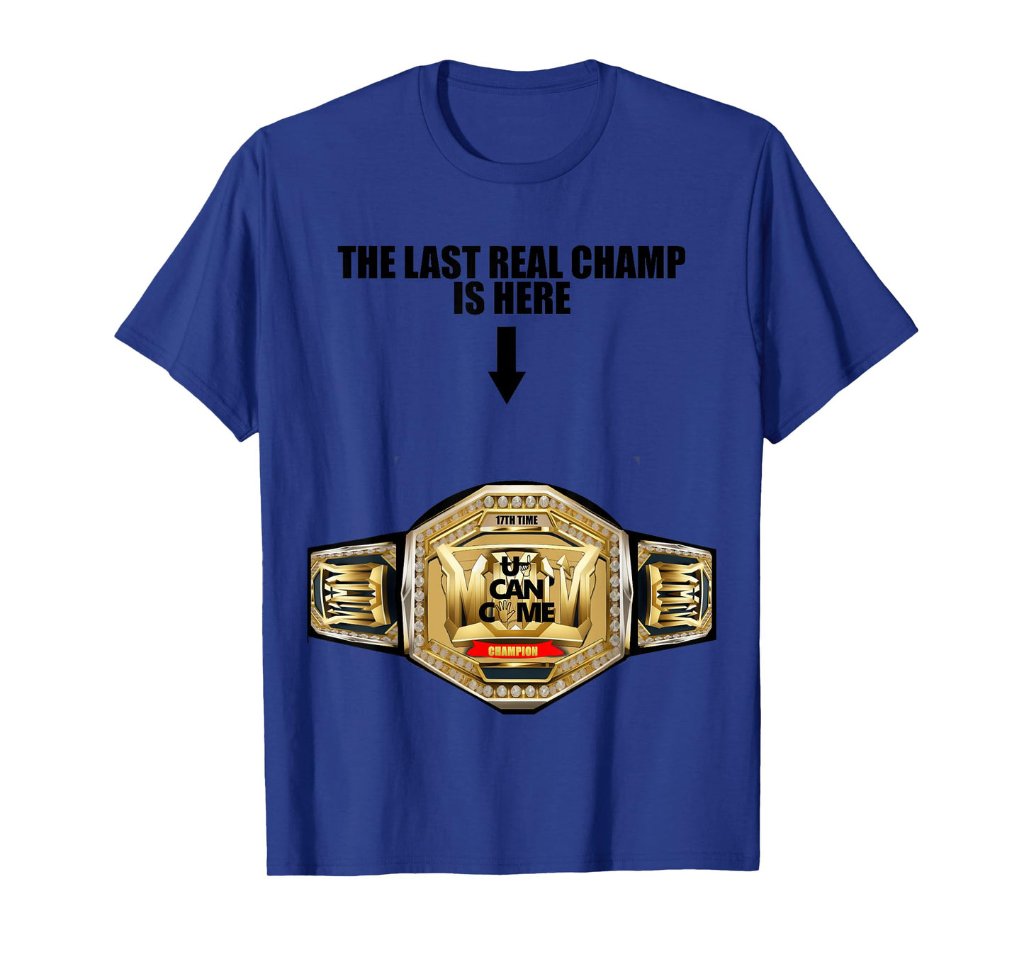 The Last Real Champ Is Here Funny Wrestling Quote T-Shirt