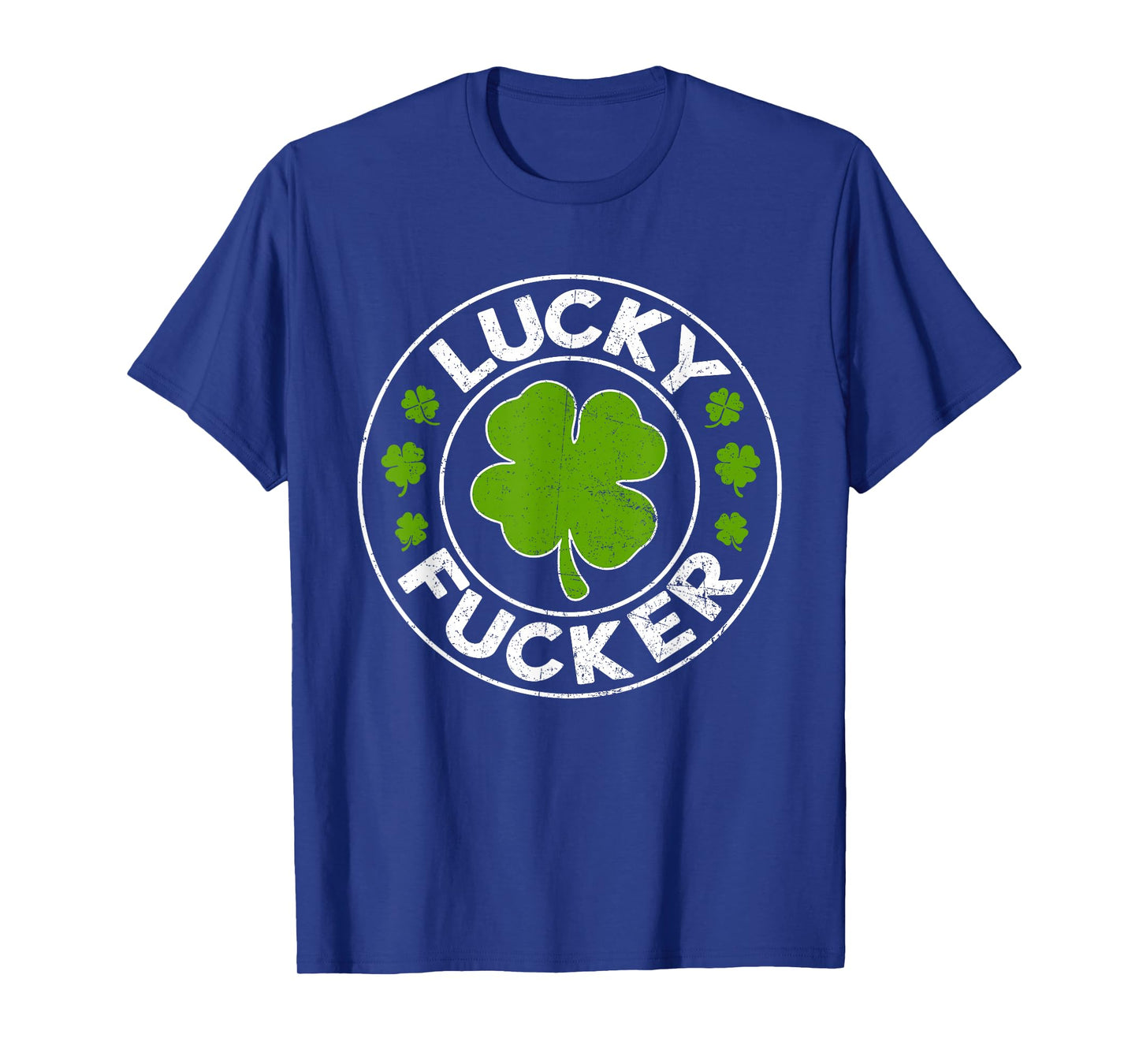 Lucky Fucker Funny St. Patrick's Day Adult Humor Rude T-Shirt