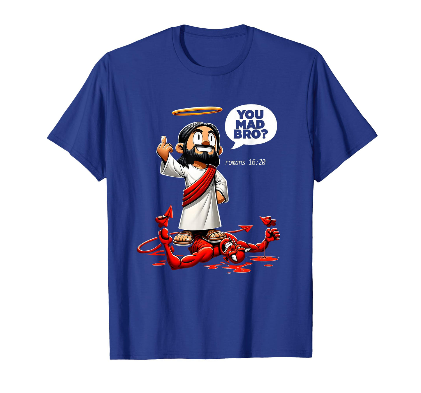 You Mad Bro Jesus Romans 16 20 Funny Christian Meme T-Shirt