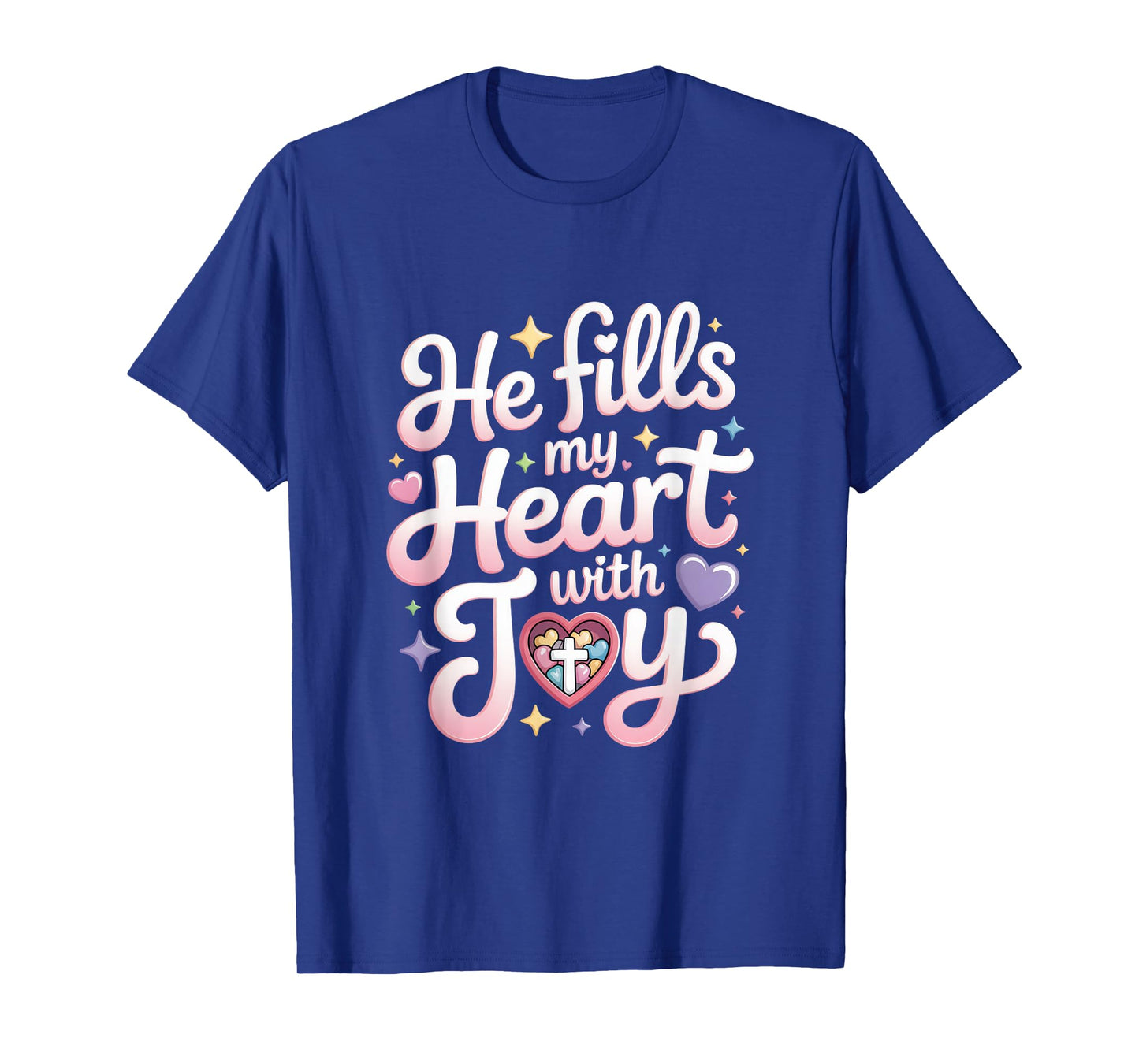 He Fills My Heart with Joy Christian Message T-Shirt