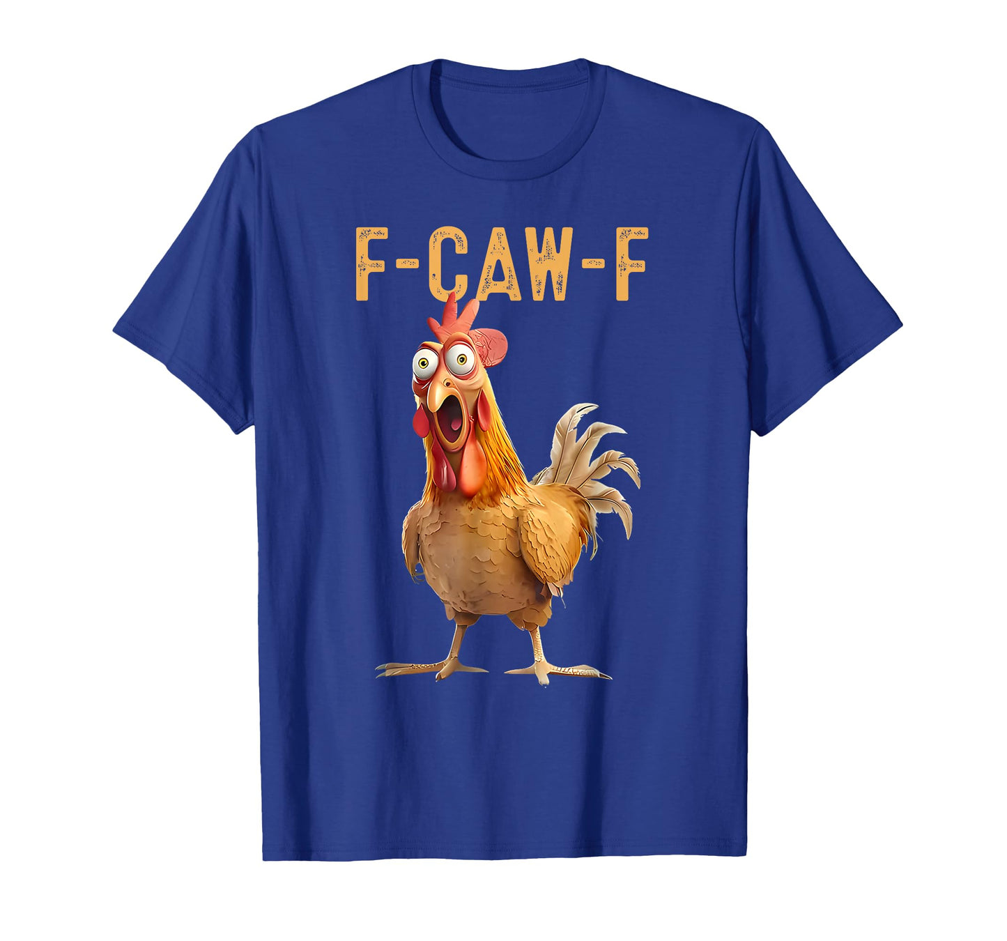F-Caw-F Funny Chicken Humor Quote Rooster Meme T-Shirt