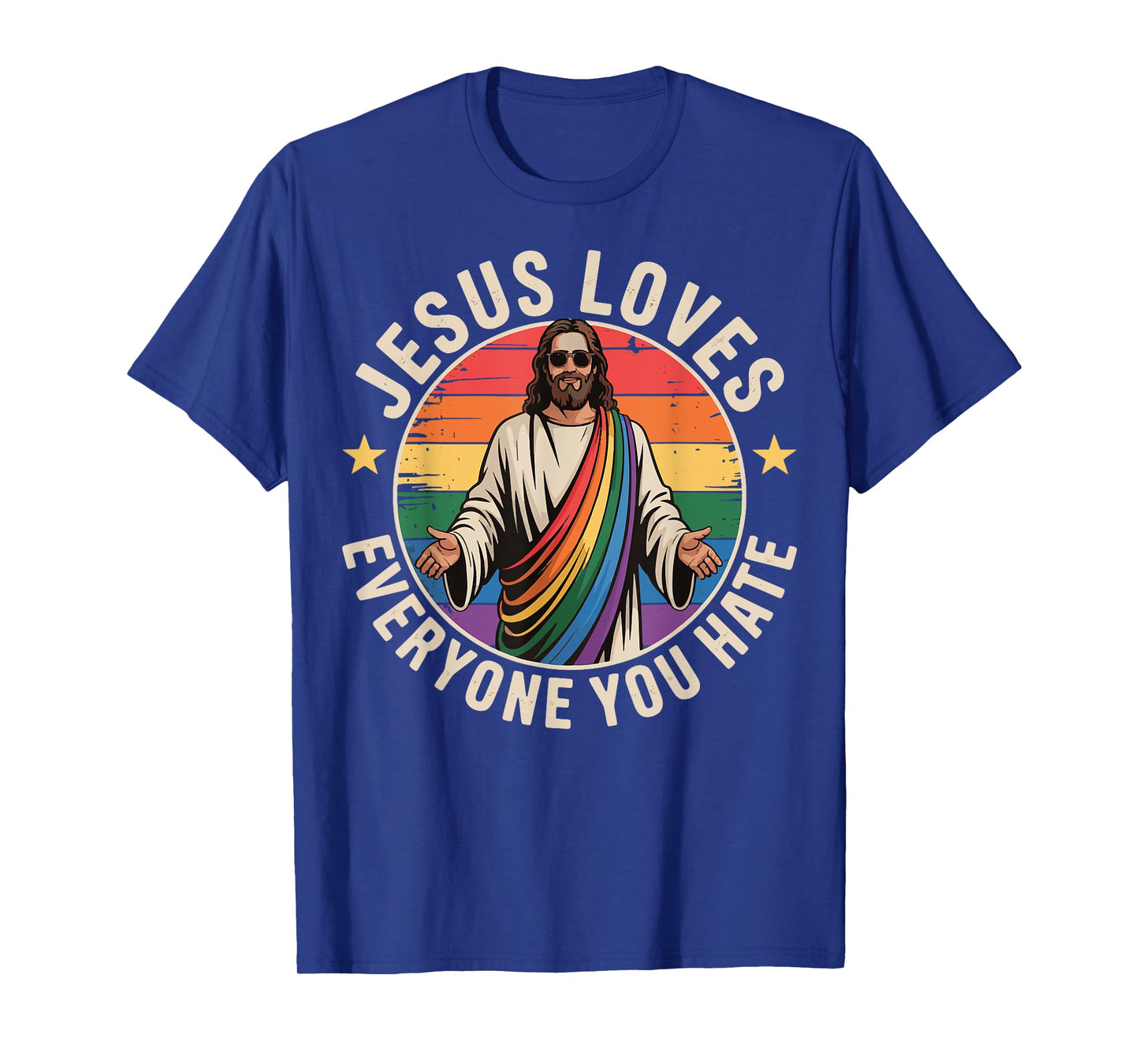 Jesus Loves Everyone You Hate T-Shirt