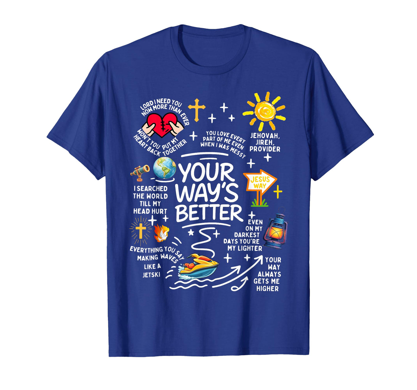 Your Way’s Better Christian Bible Jesus Way Faith God T-Shirt