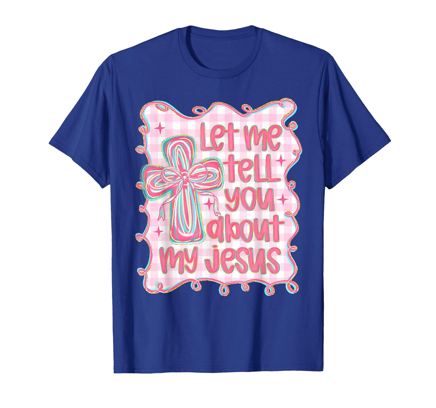 Let Me Tell You About My Jesus Christian Faith Religious T-Shirt