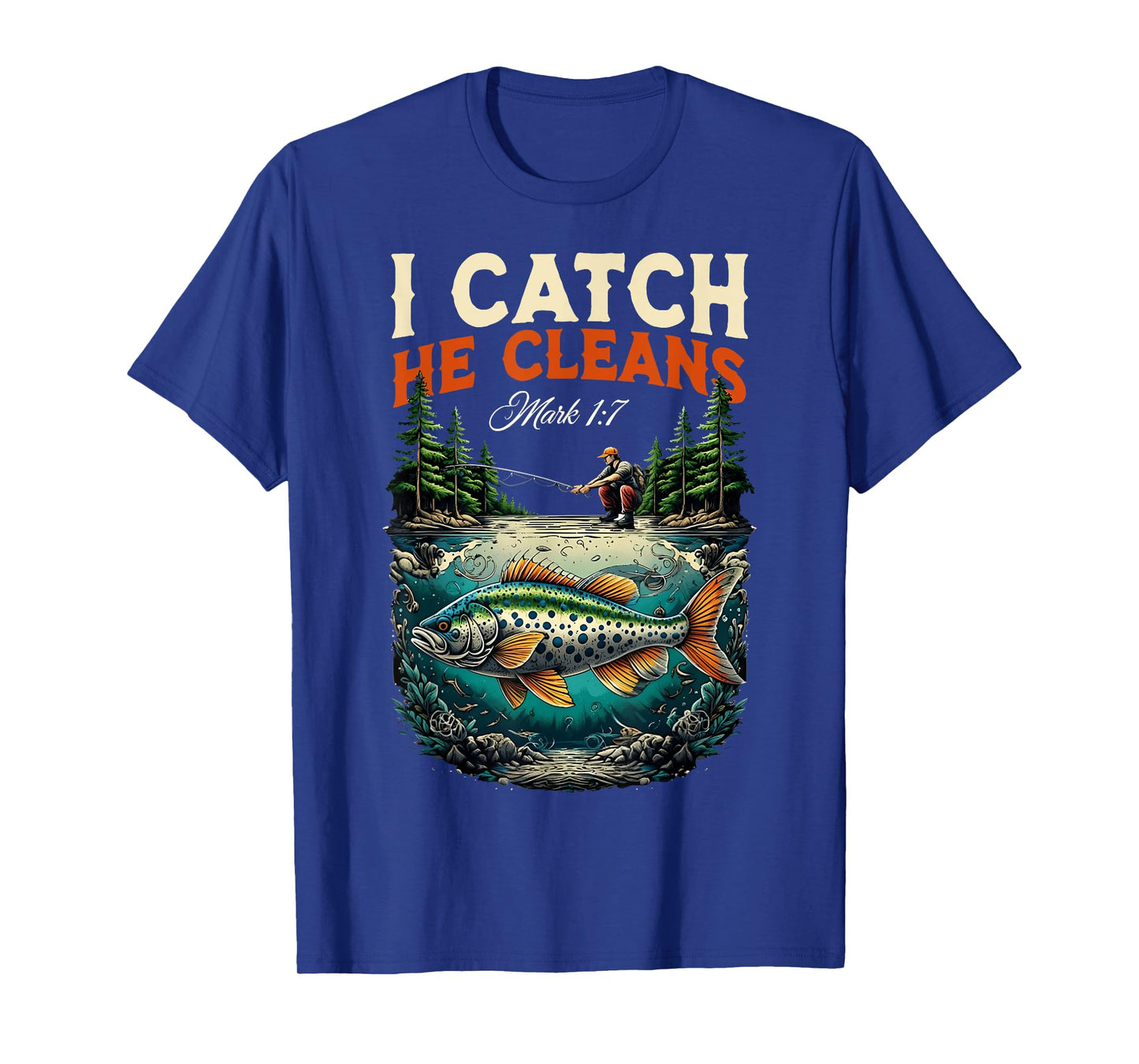Fisherman I Catch He Cleans Mark 1:17 Christian Fisher Men T-Shirt