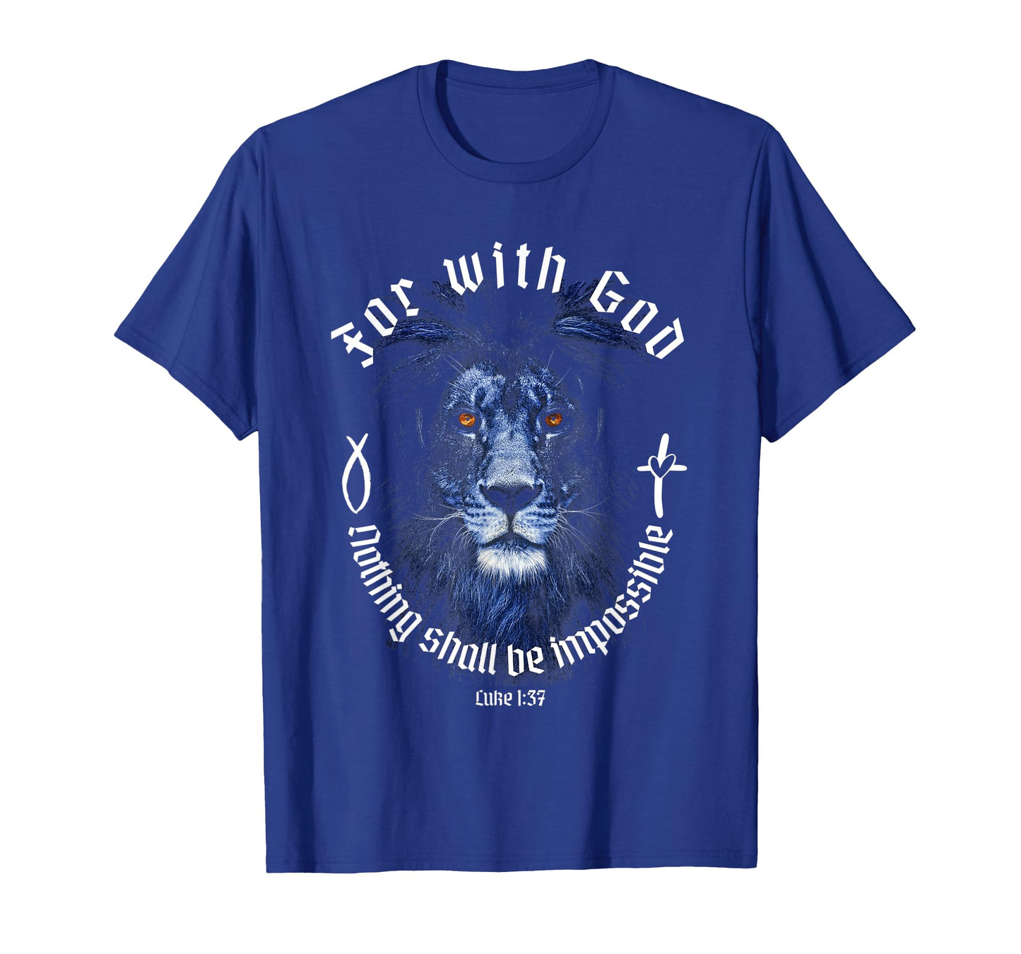 For With God Nothing Shall Be Impossible Luke 1:37 Faith T-Shirt