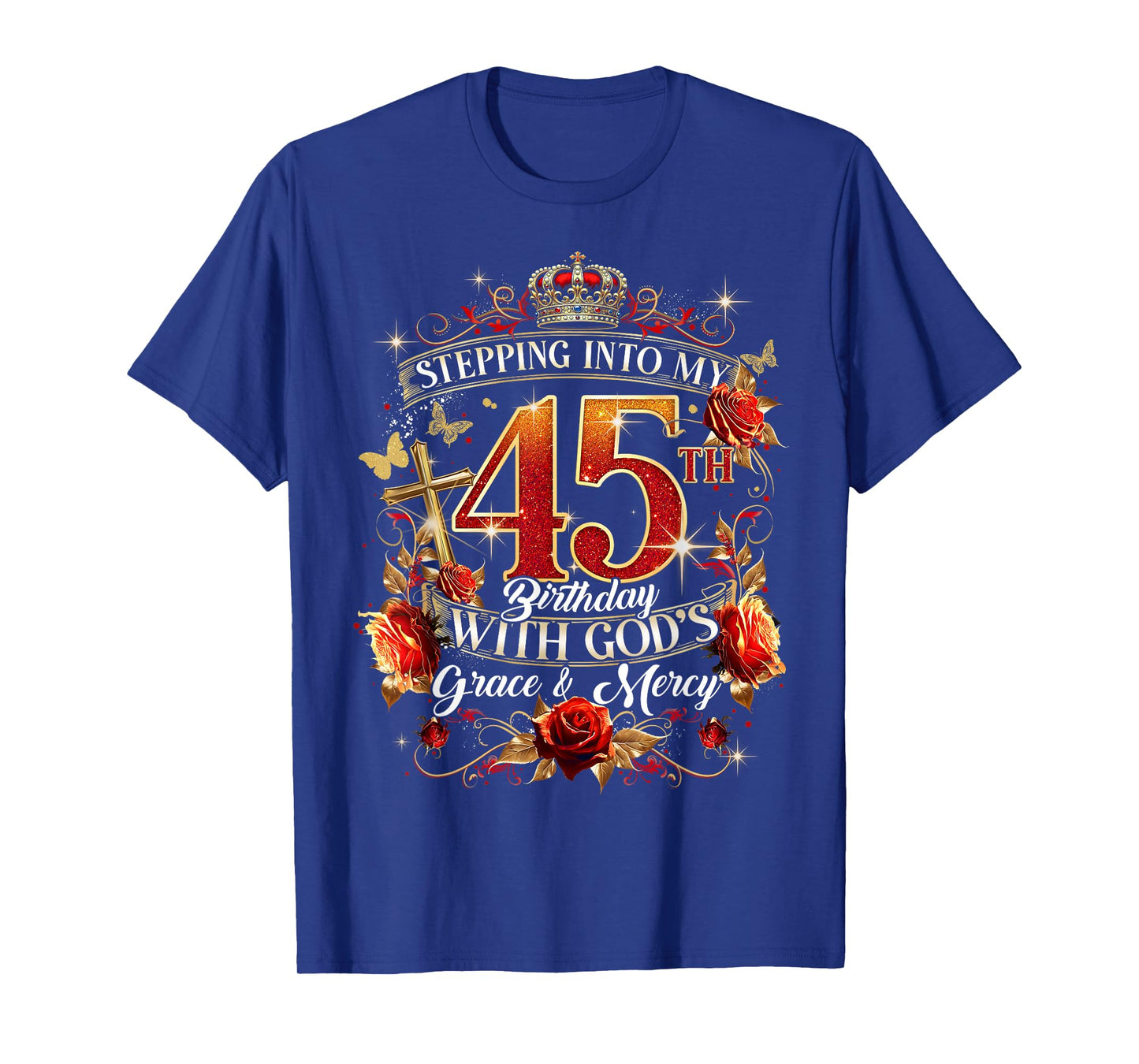 Stepping Into My 45th Birthday With God’s Grace And Mercy T-Shirt