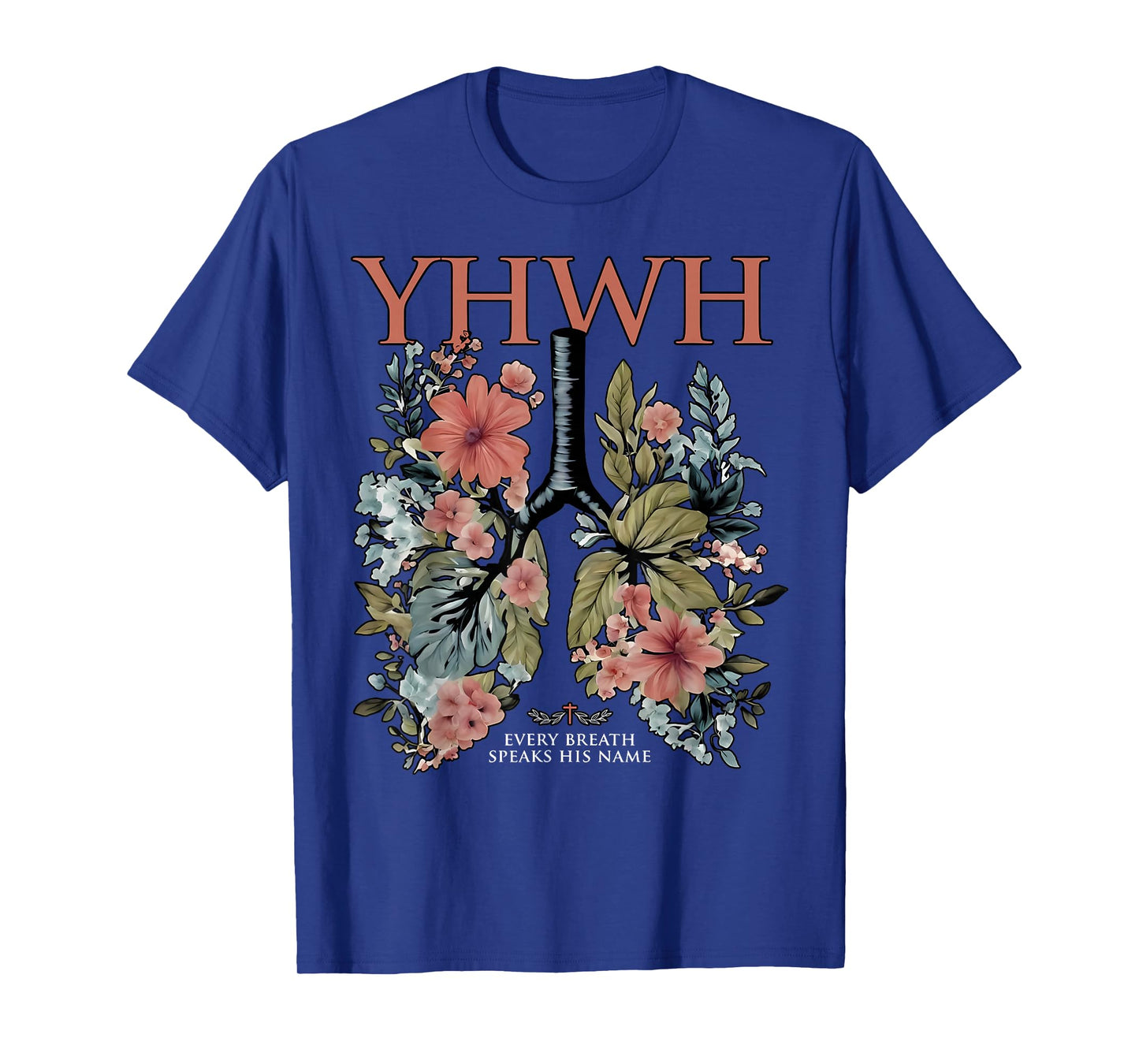 Floral Lung Christian Our Very Breath Speaks His Name YHWH T-Shirt