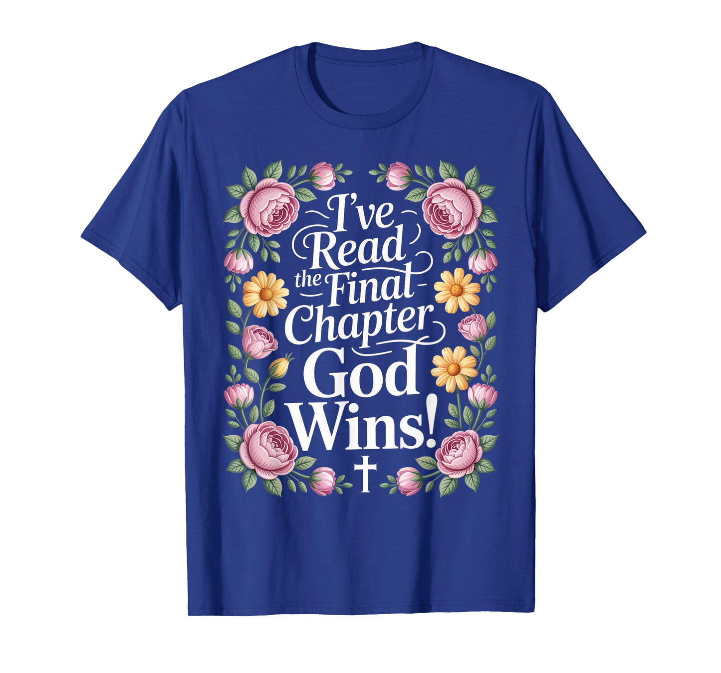 I've Read the Final Chapter God Wins Christian Faith Cross T-Shirt