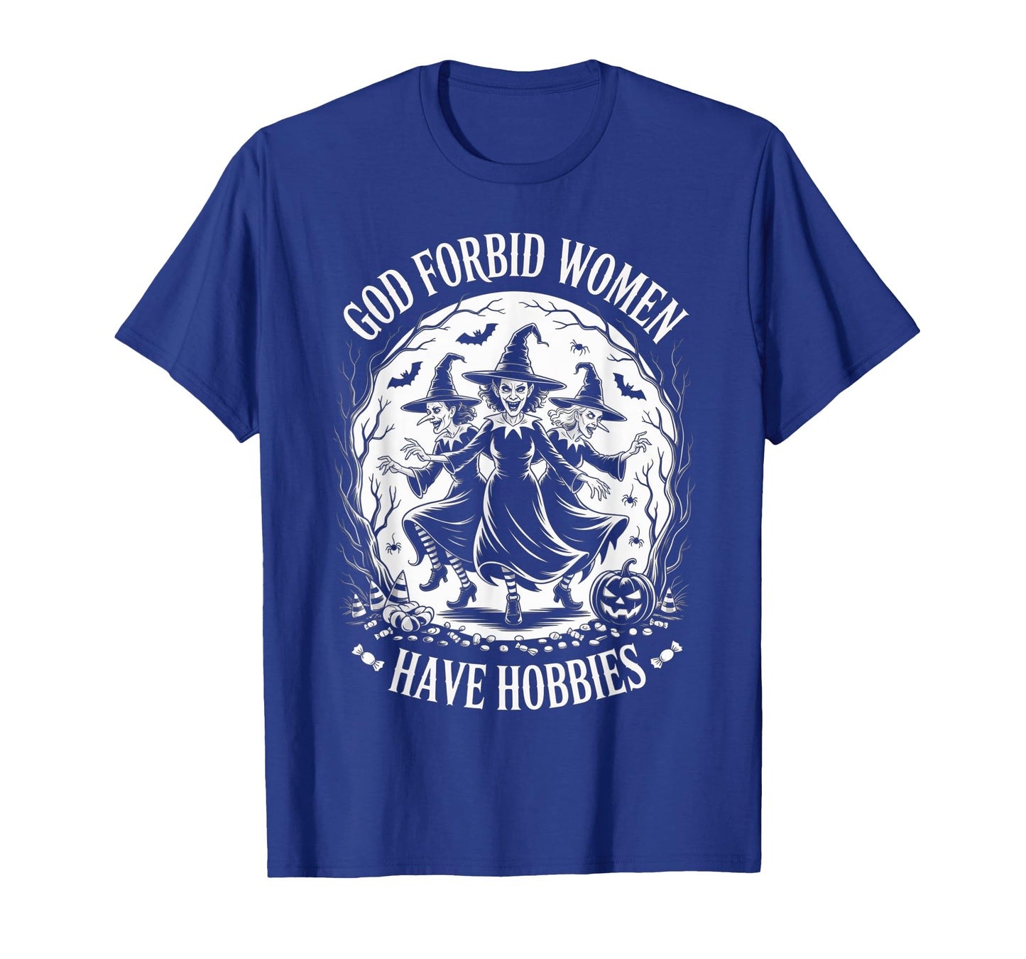 God Forbid Women Have Hobbies, Funny Witch T-Shirt
