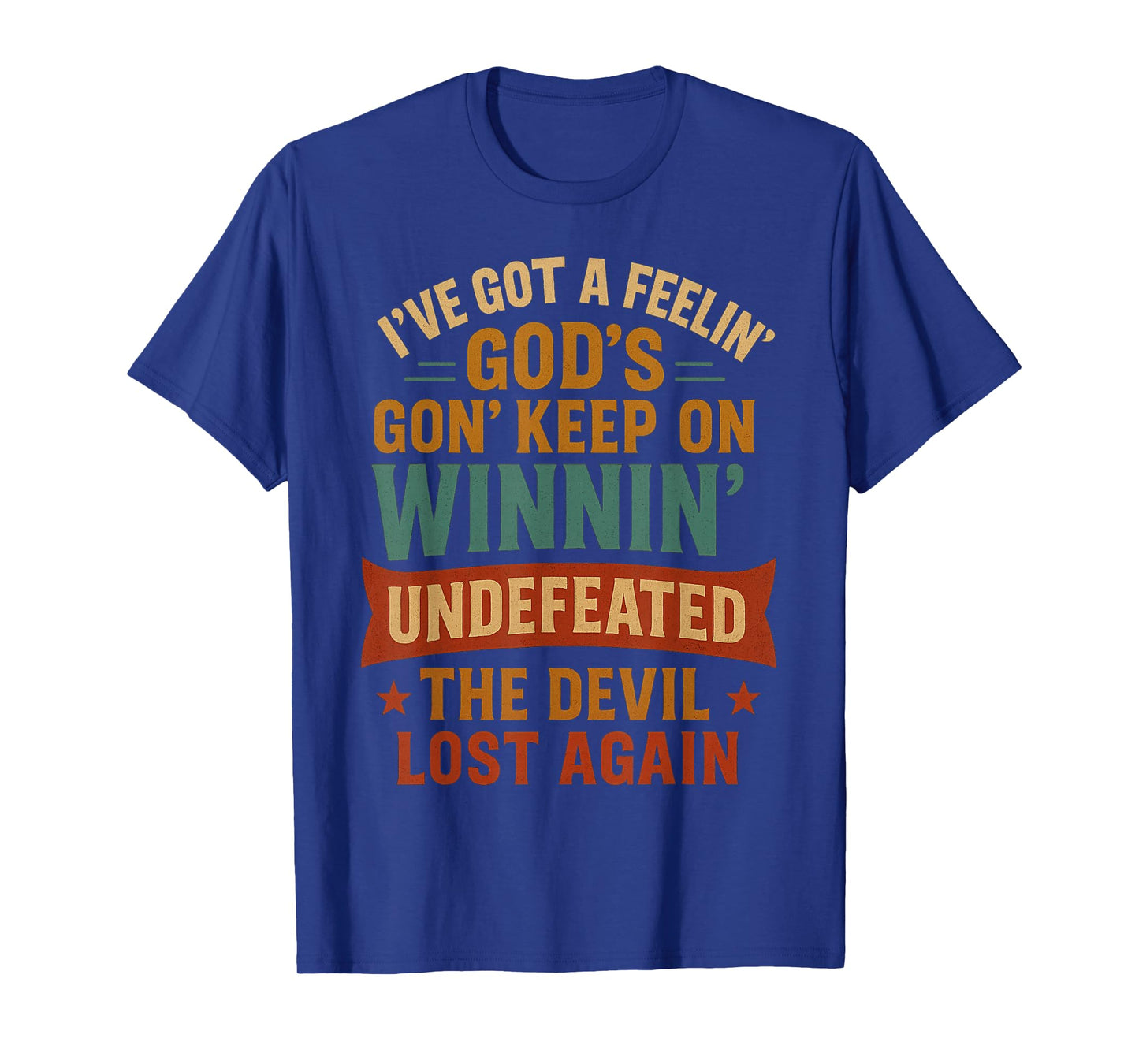 God’s Gon’ Keep On Winnin’ Undefeated Christian Design T-Shirt