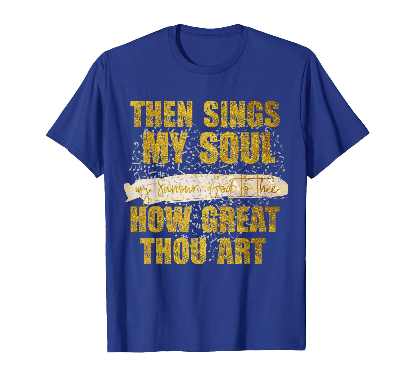 Then Sings my Soul, my Saviour God Christian T-Shirt