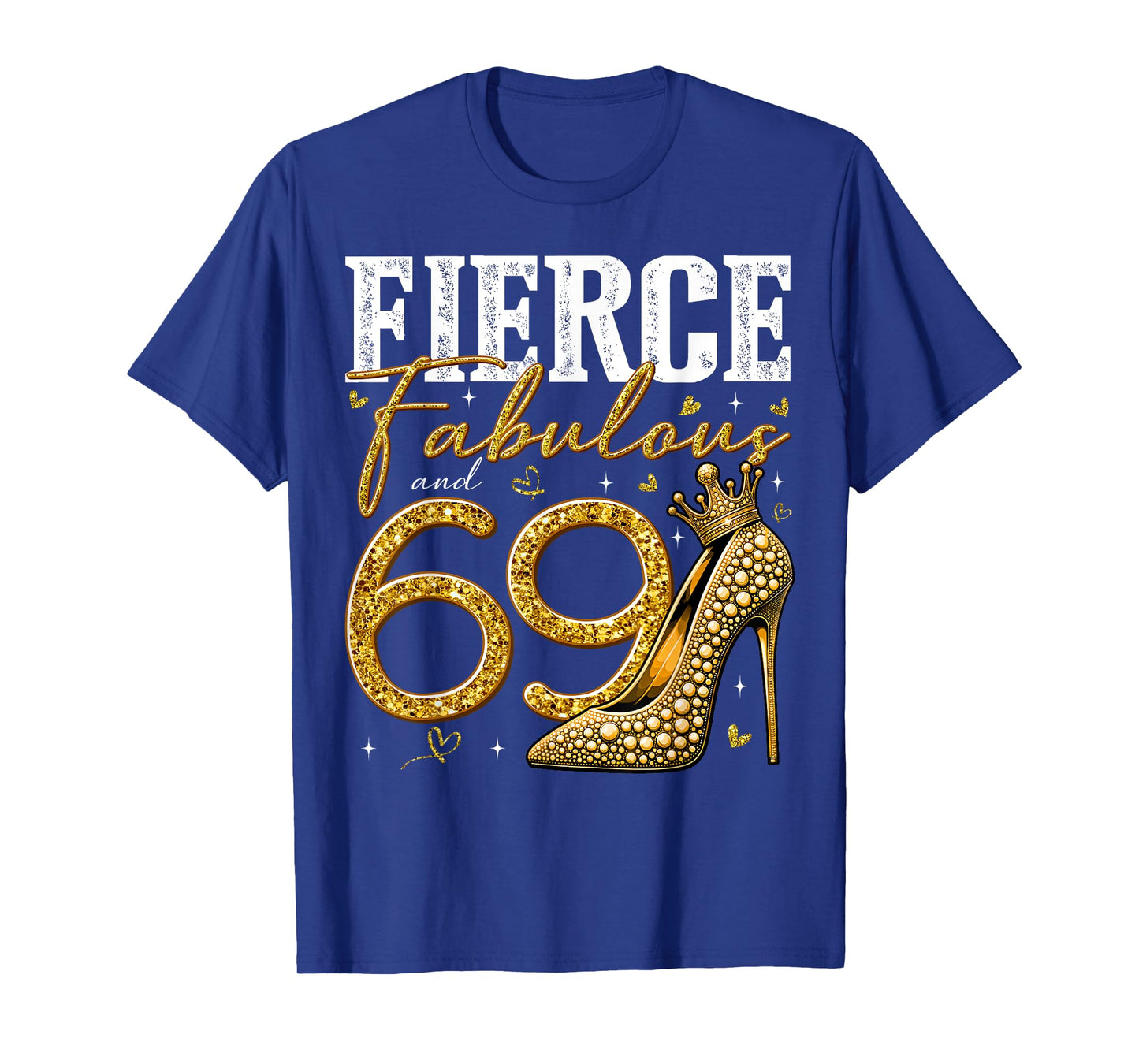 69th Birthday Fierce Fabulous and 69 Year Old Gifts Heels T-Shirt