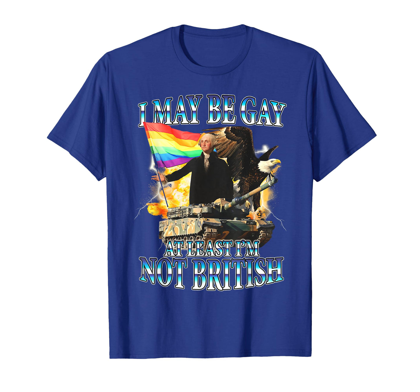 G Washington Funny I May Be Gay But At Least I'm Not British T-Shirt