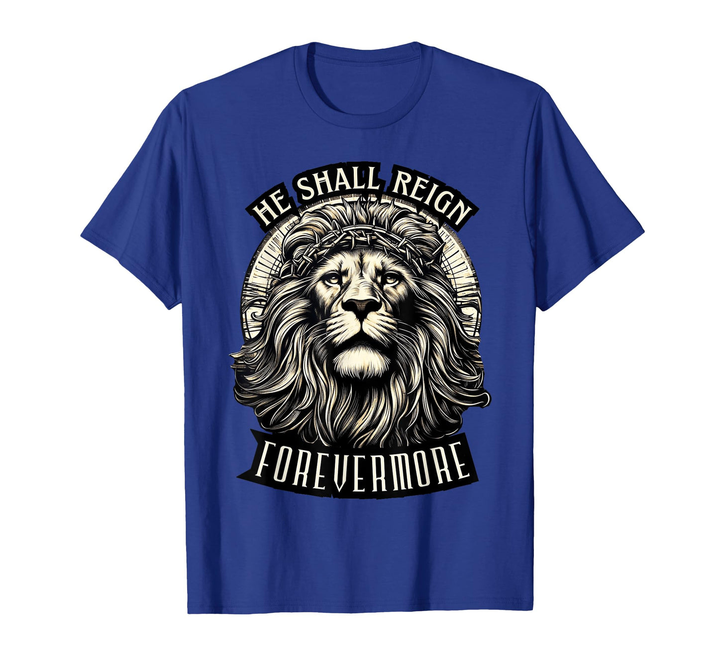 He Shall Reign Forevermore T-Shirt