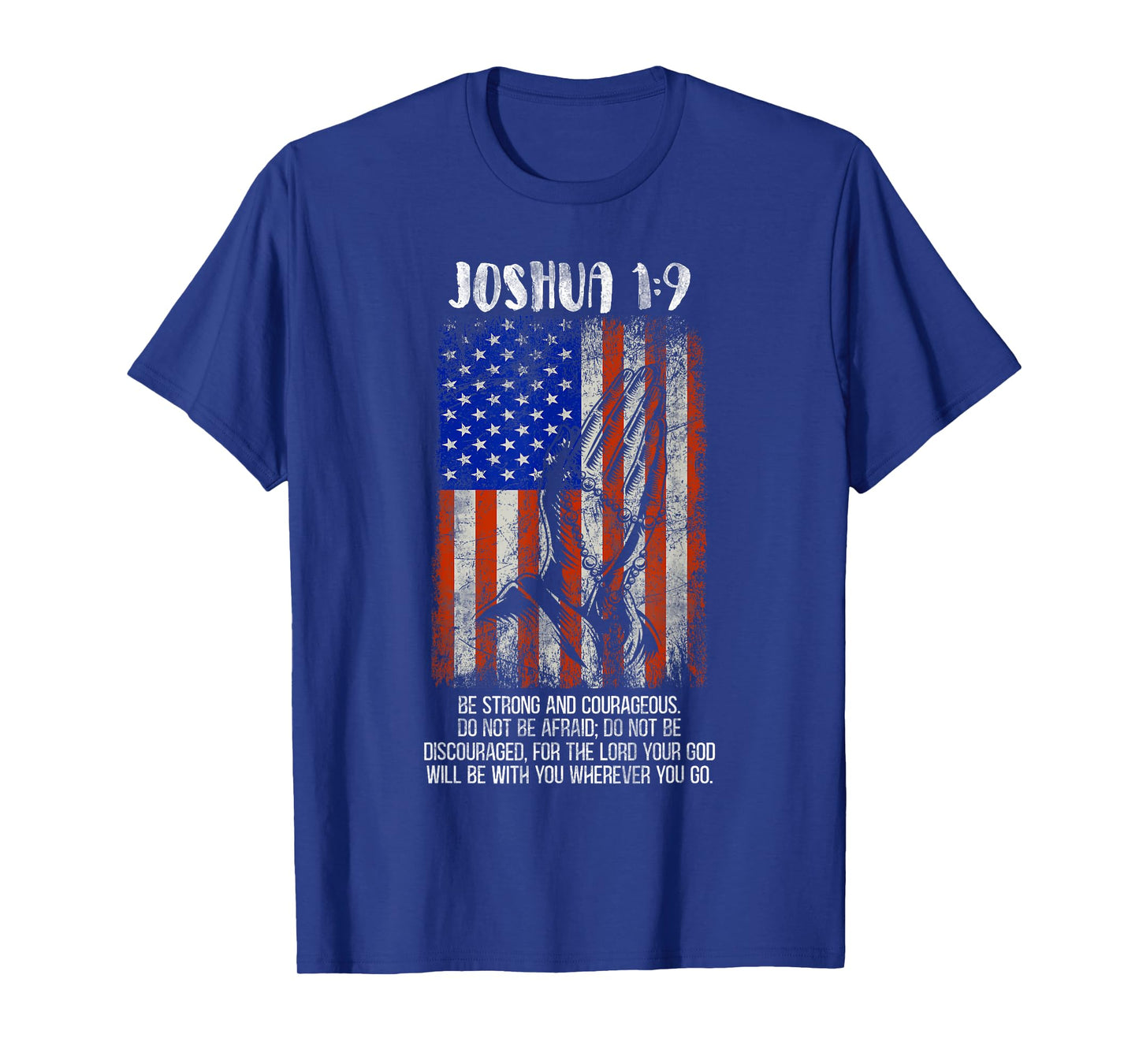 Be Strong And Courageous Do Not Be Afraid US Flag Prayer T-Shirt