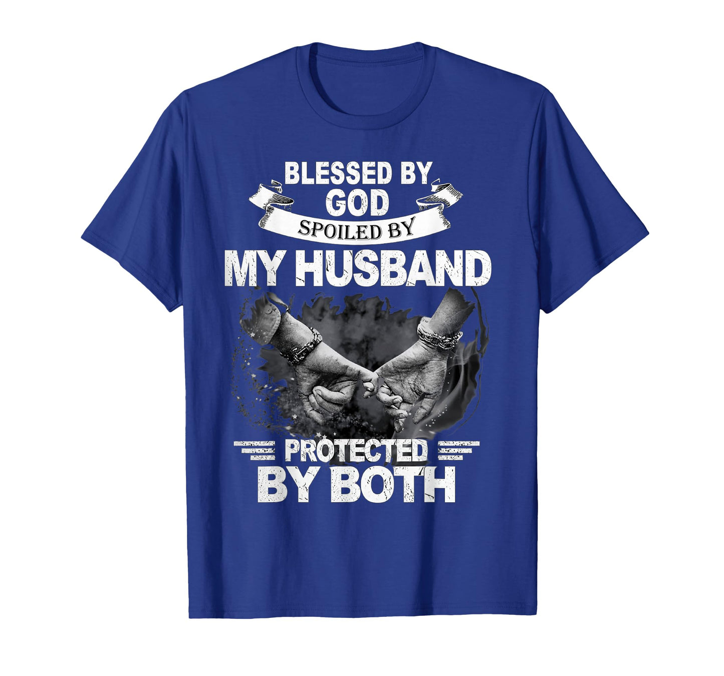 Blessed By God Spoiled By My Husband Protected By Both T-Shirt