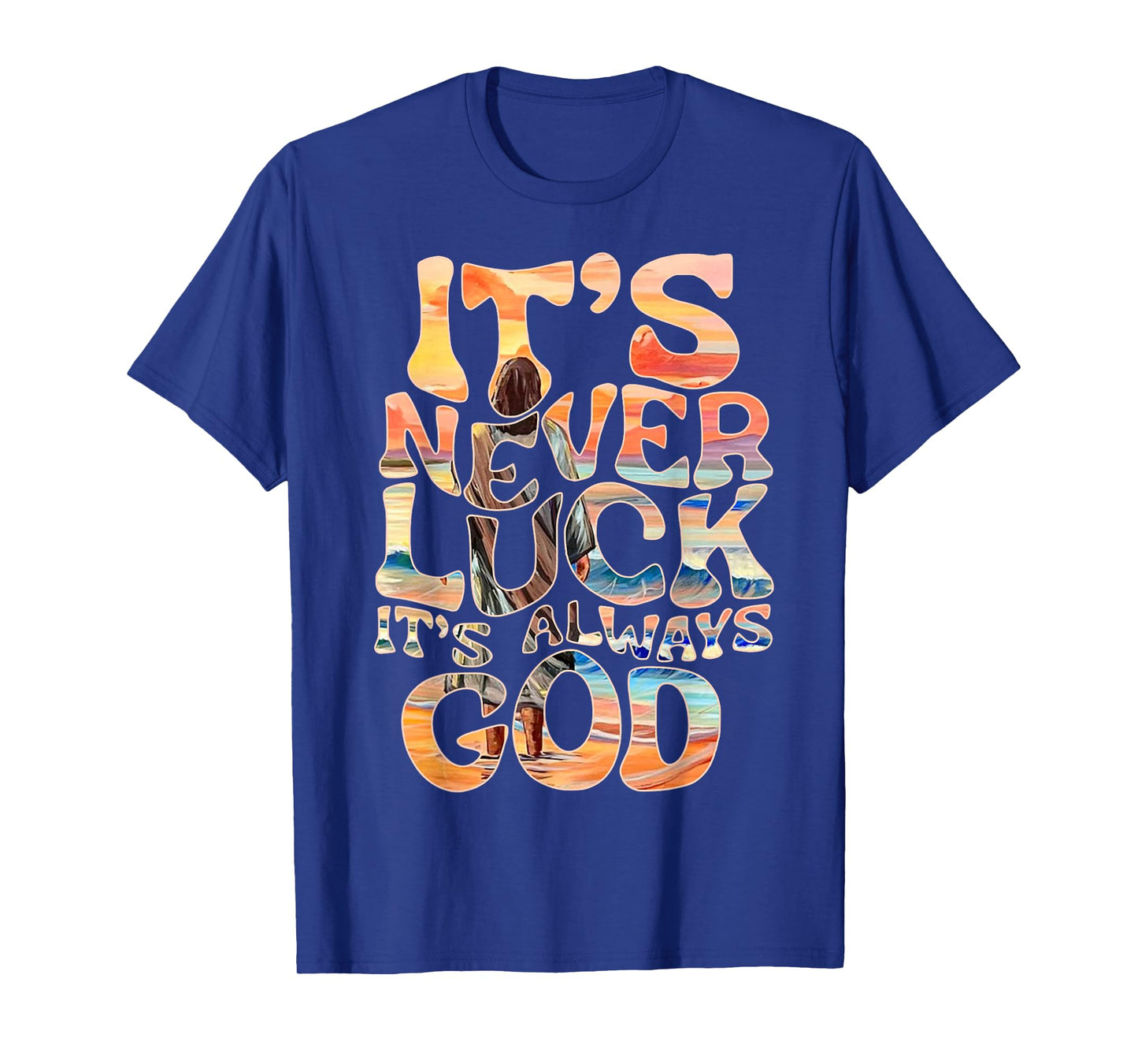It’s Never Luck It’s Always God Faith Jesus Christian Womens T-Shirt