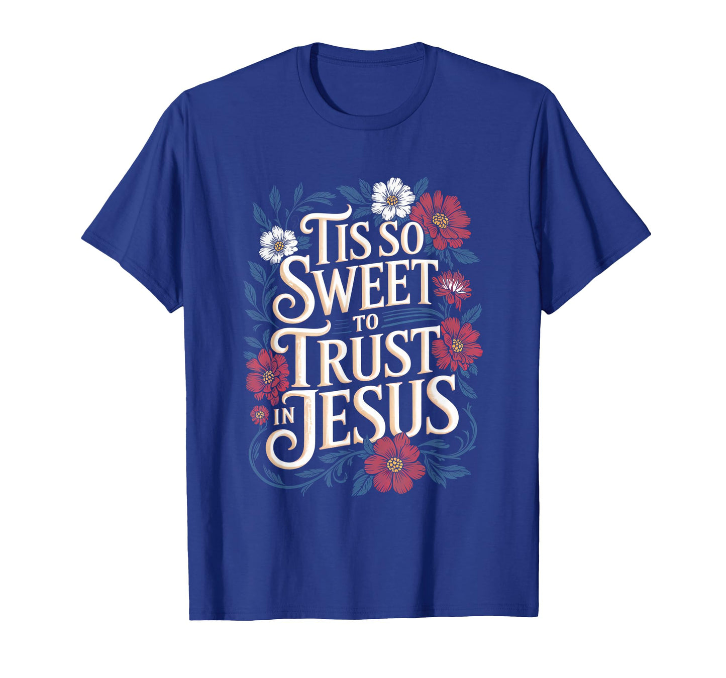 Tis So Sweet To Trust In Jesus Christian T-Shirt