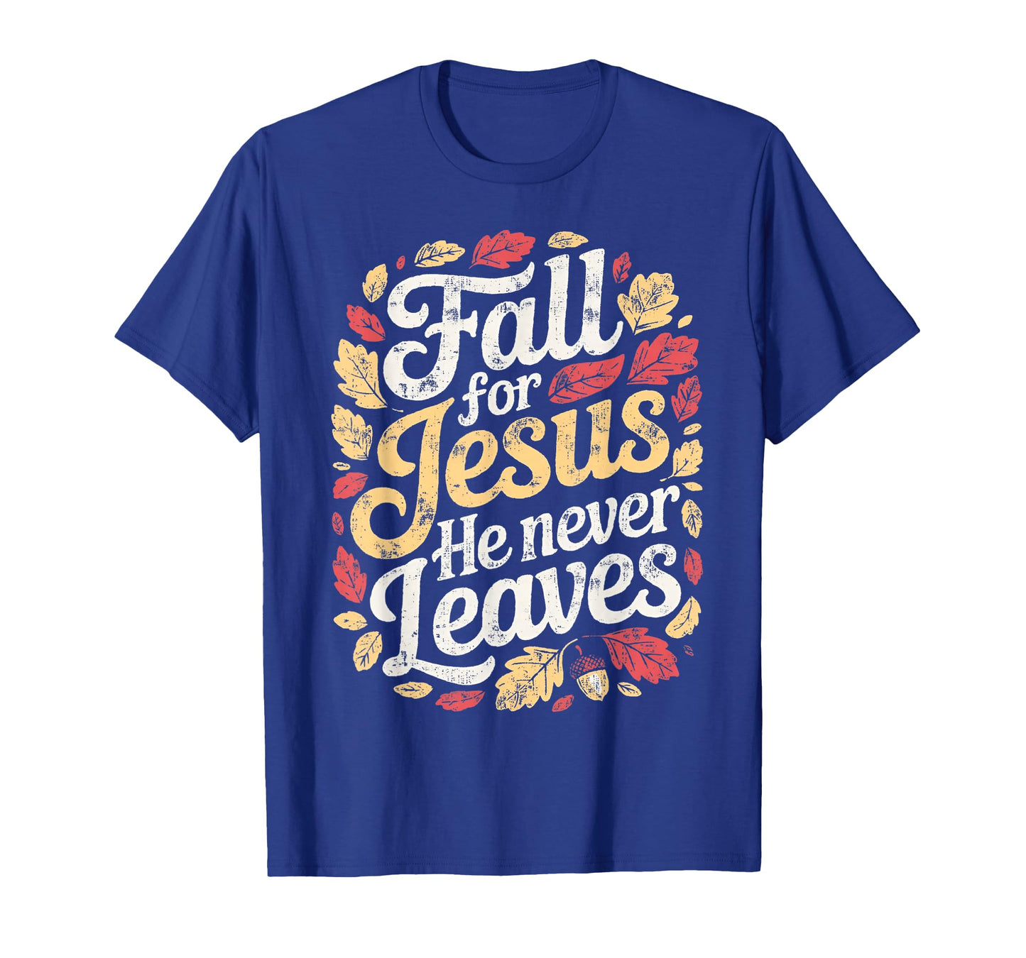 Fall Jesus He Never Leaves T-Shirt
