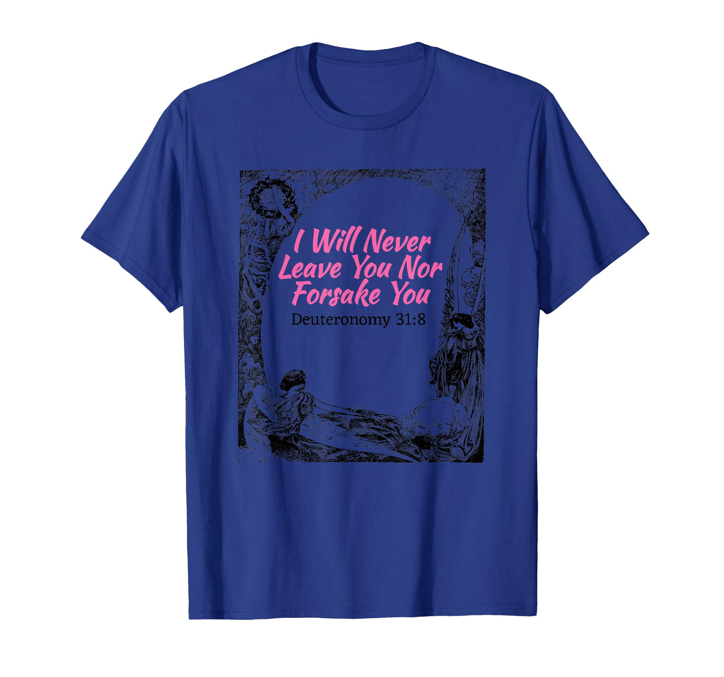 I will Never leave You Nor Forsake You Scripture T-Shirt T-Shirt